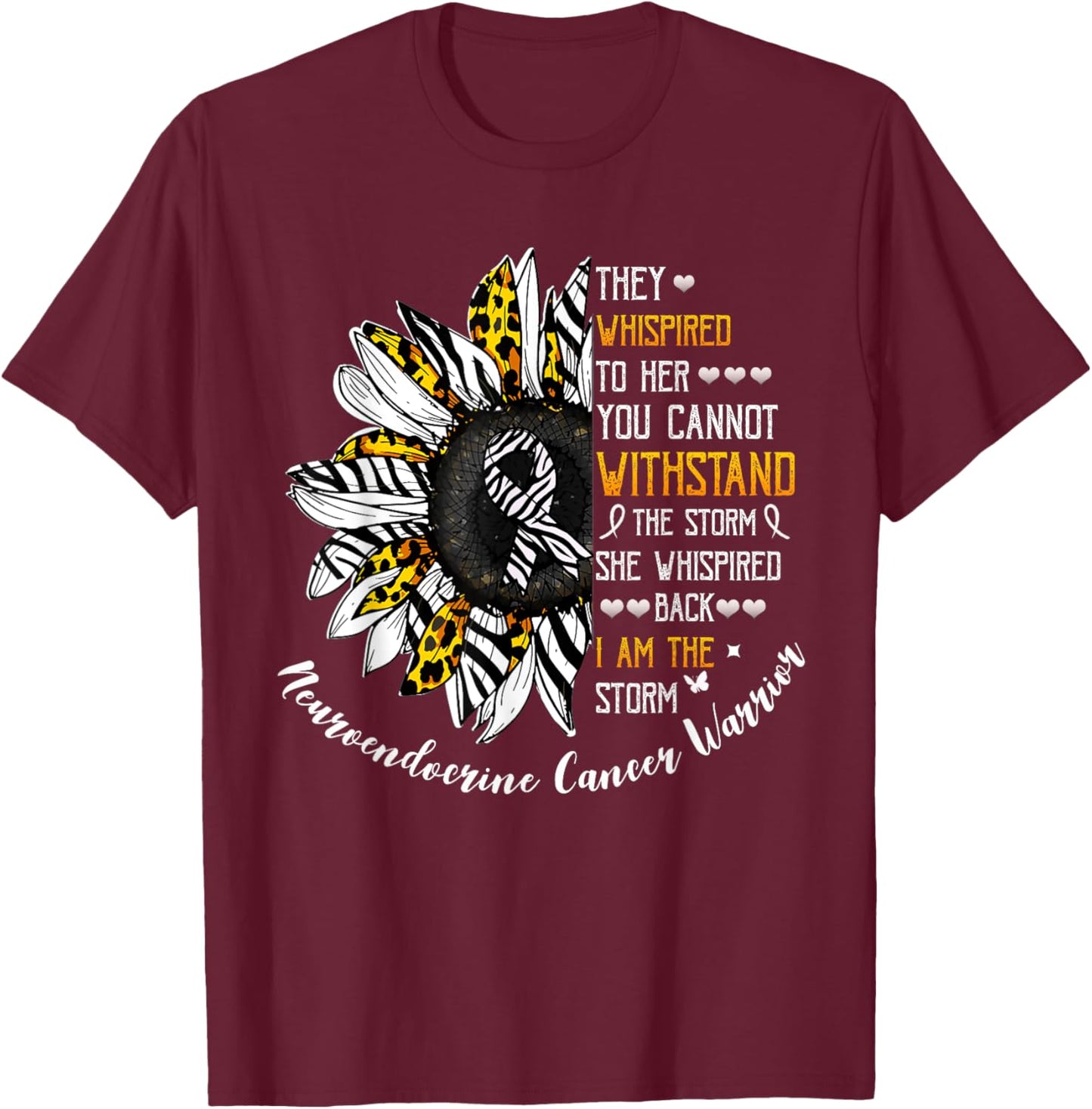 She Whispered I Am The Storm Neuroendocrine Cancer Warrior T-Shirt - T-Shirt | Maroon