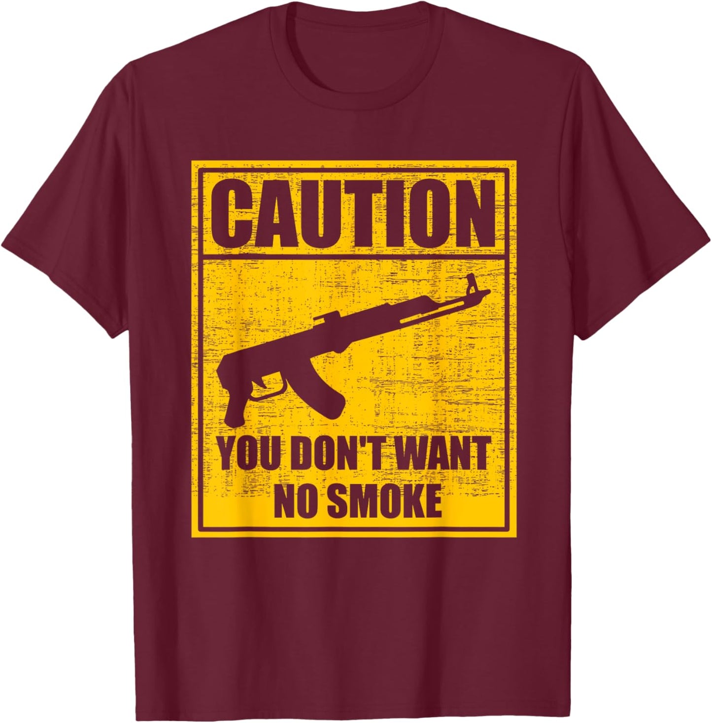 Caution You Don't Want No Smoke Mini Draco AK-47 Rifle Gun T-Shirt - T-Shirt | Maroon
