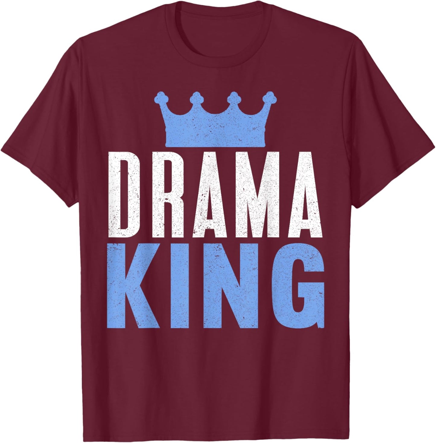 Drama King, Theater Actress Broadway Musical Theatre T-Shirt - T-Shirt | Maroon