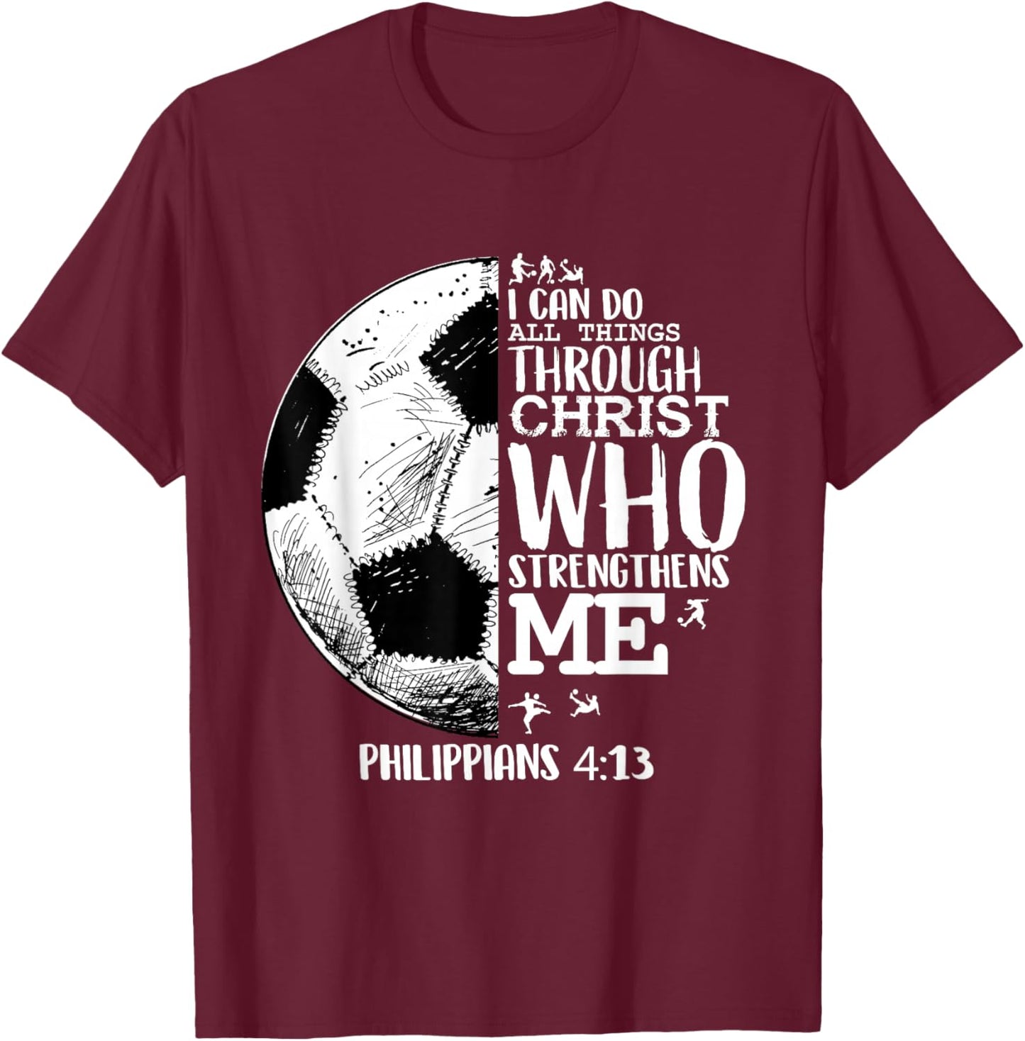 Soccer Shirts Youth Soccer Shirts Futball Philippians 4 13 T-Shirt - T-Shirt | Maroon