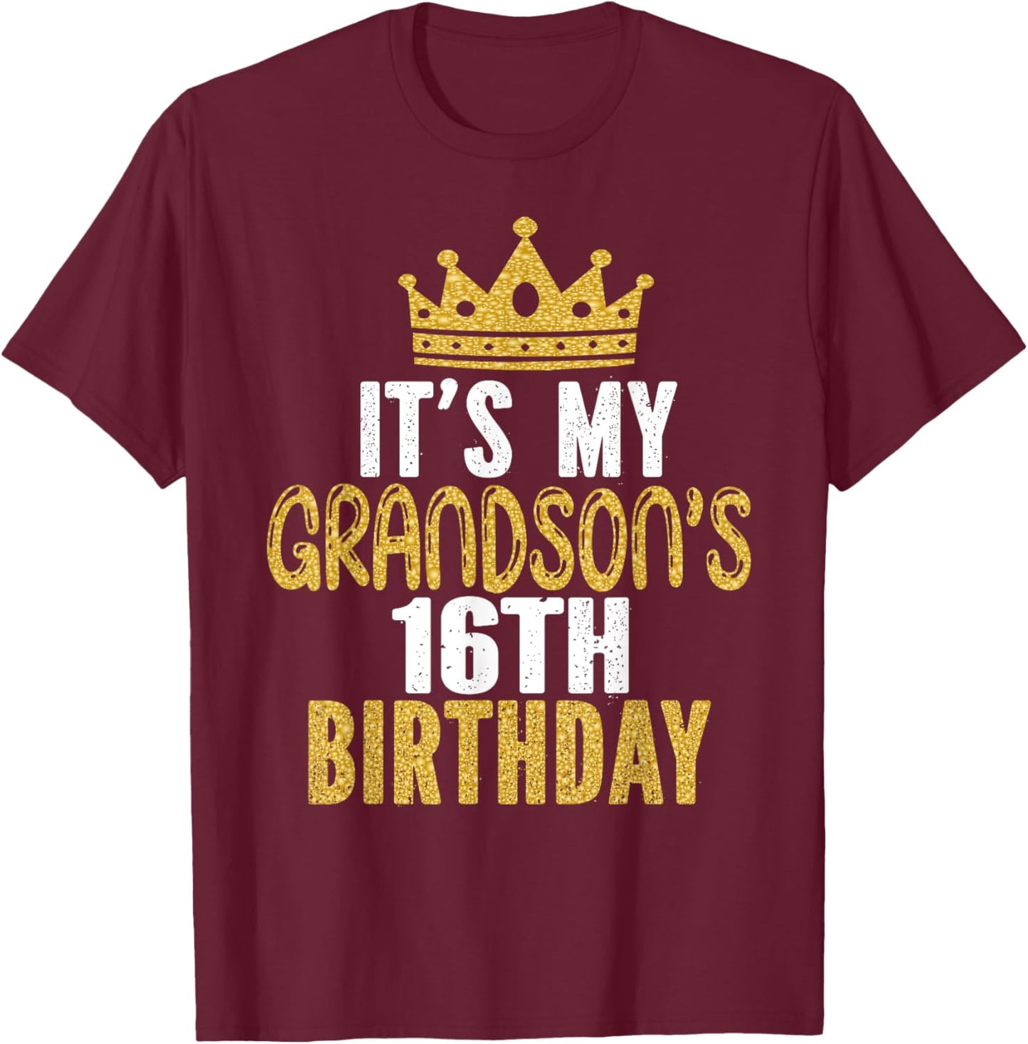 It's My Grandson's 16th Birthday 16 Years Old Boy T-Shirt - T-Shirt | Maroon