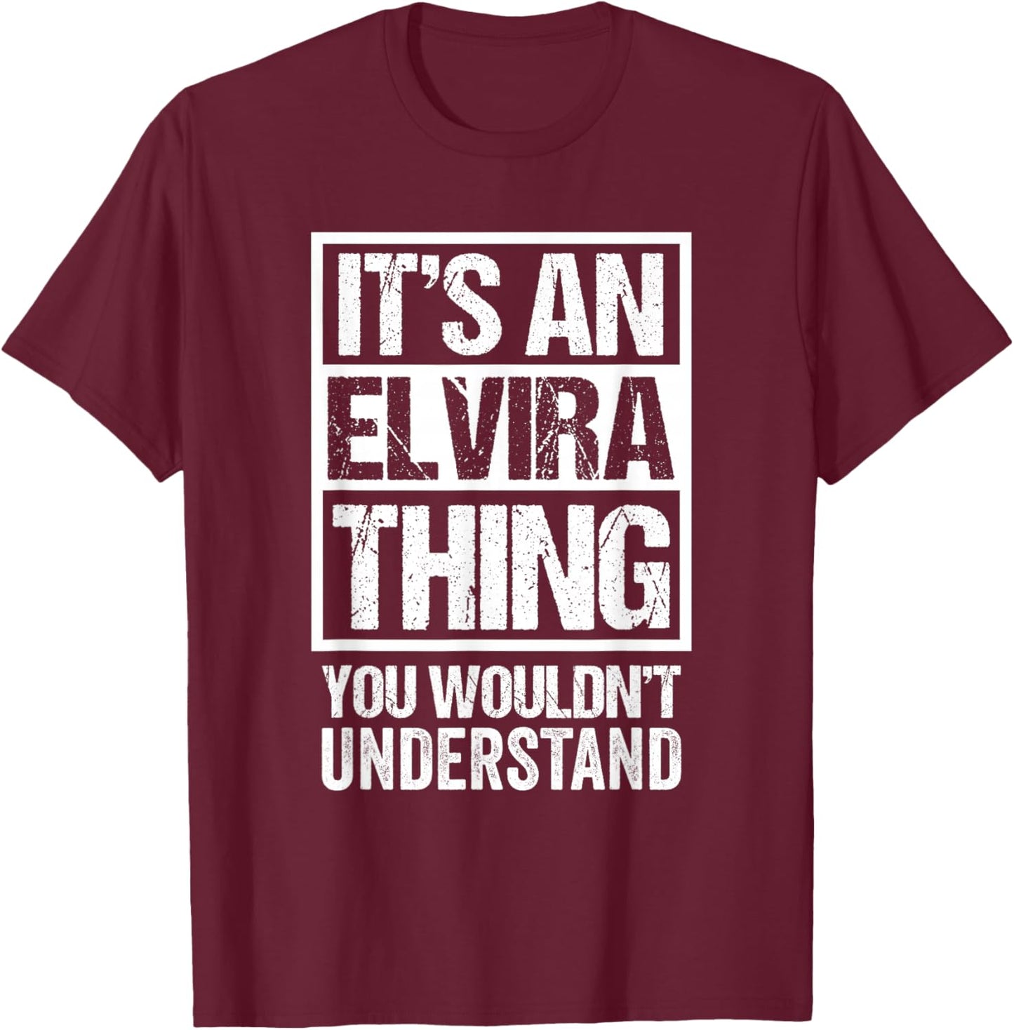 It's An Elvira Thing You Wouldn't Understand First Name T-Shirt - T-Shirt | Maroon
