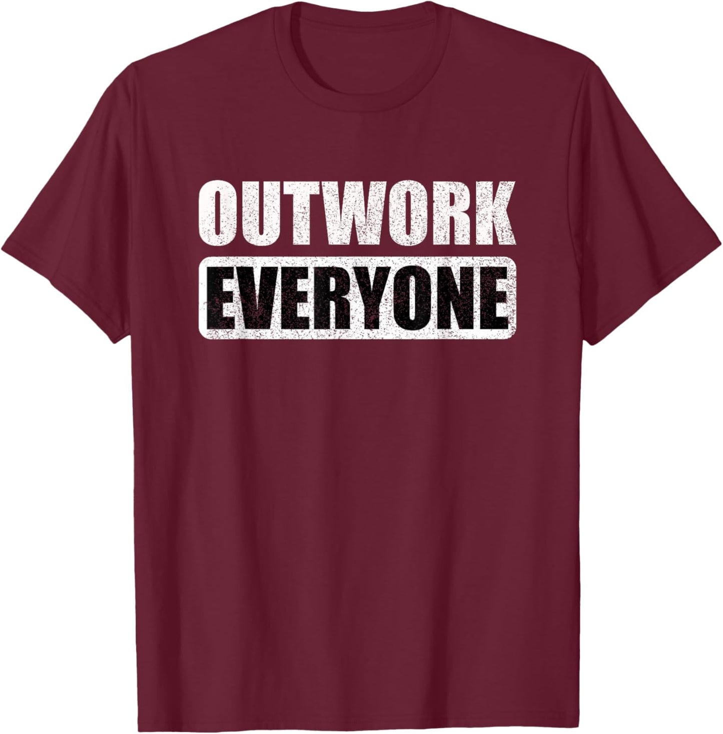 Outwork Everyone Entrepreneur Motivation Inspirational T-Shirt - T-Shirt | Maroon