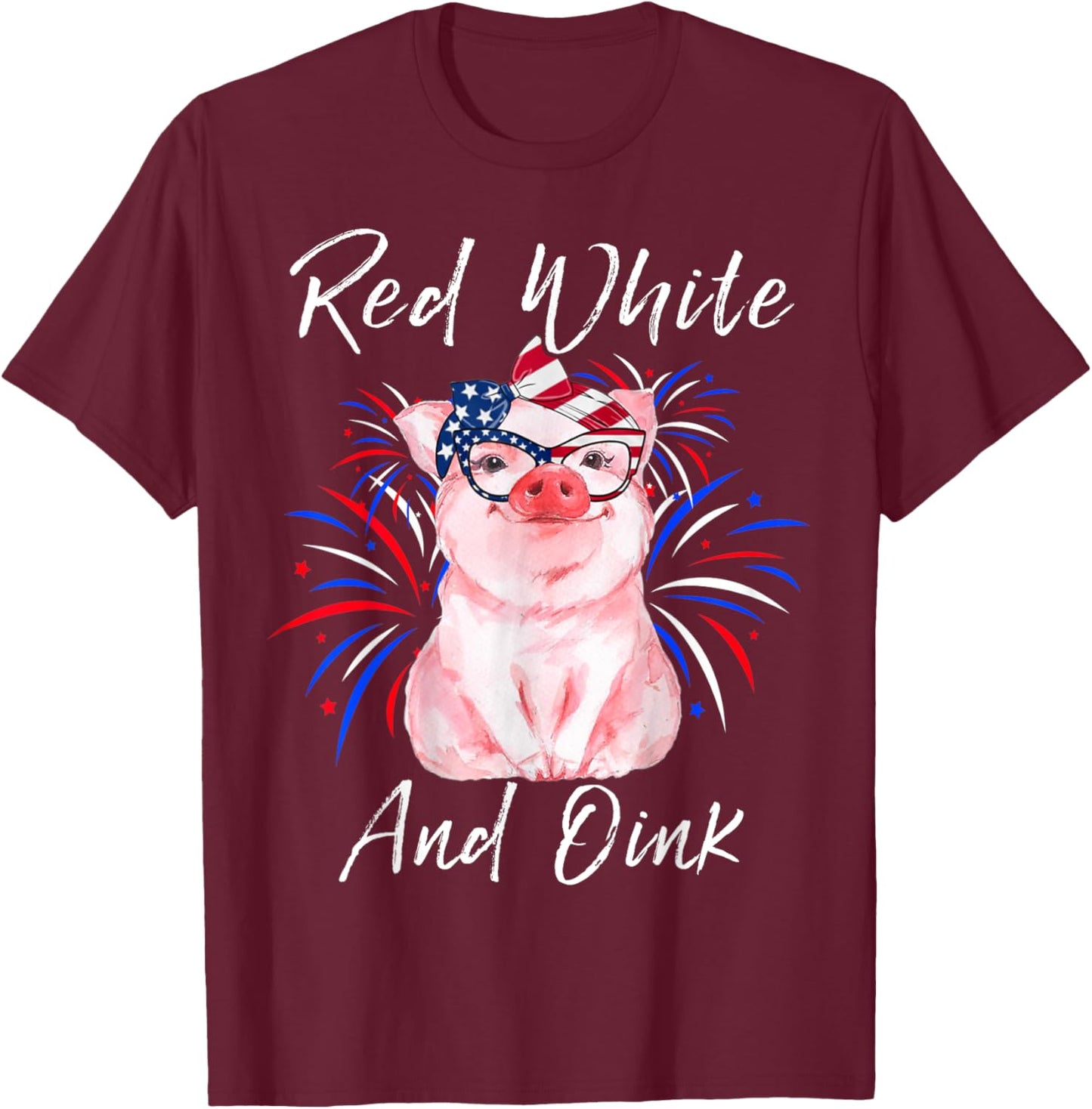 Red White And Oink Cute Pig 4th Of July USA Flag Patriotic T-Shirt - T-Shirt | Maroon