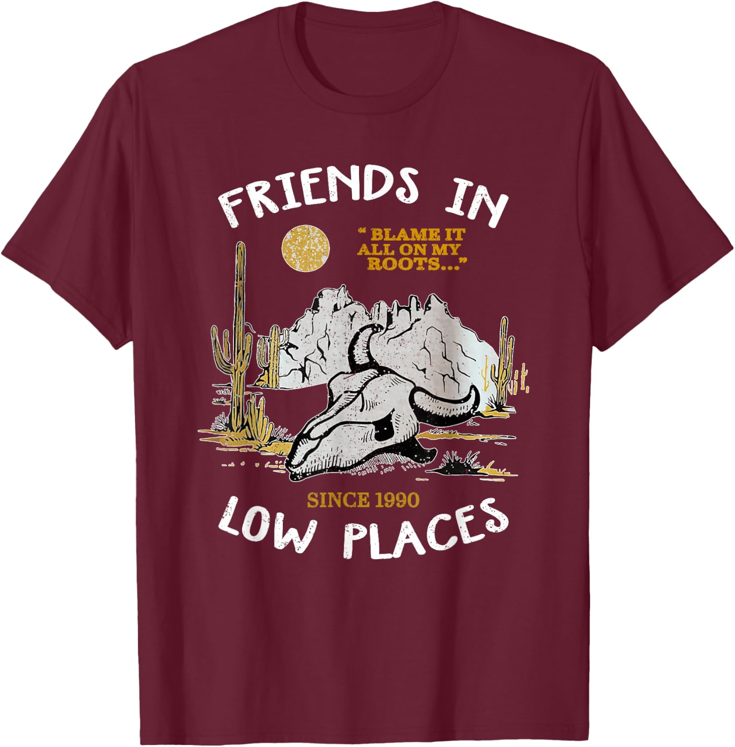 Friend In Low Places, 90s Country Western T-Shirt - T-Shirt | Maroon