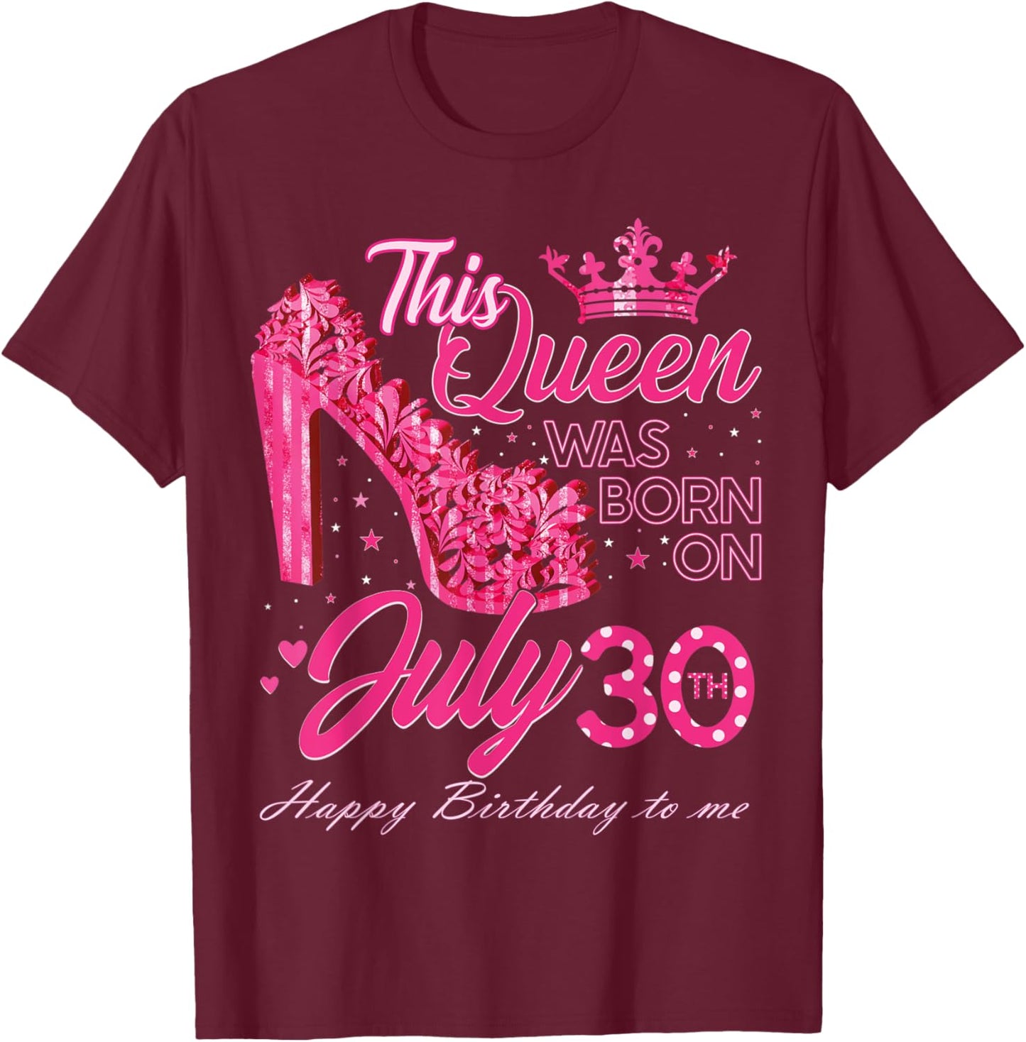 This Queen Was Born on July 30, Queens are born on July 30th T-Shirt - T-Shirt | Maroon