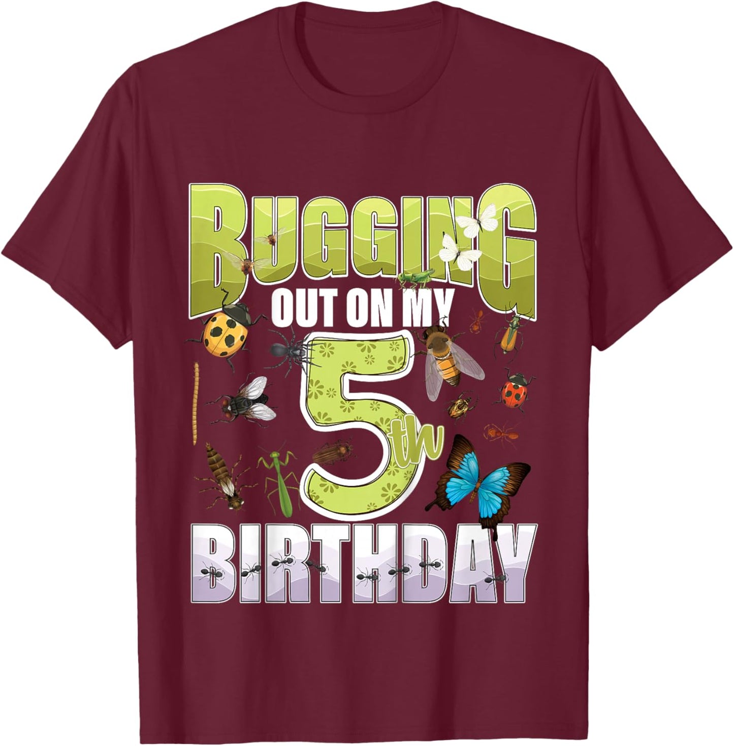 5 Year Old Insect Lovers Bugging Out On My 5th Birthday Bug T-Shirt - T-Shirt | Maroon