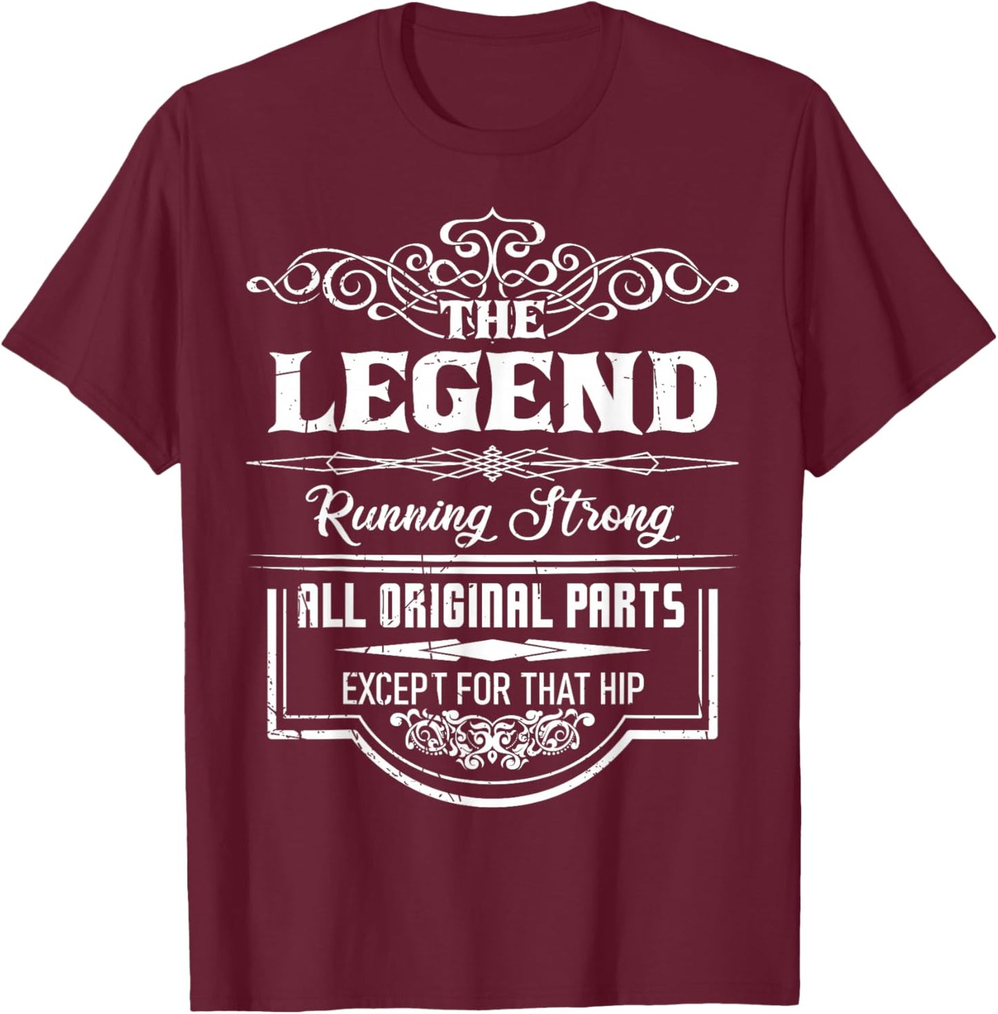 The Legend Running Strong all Original parts except that hip T-Shirt - T-Shirt | Maroon