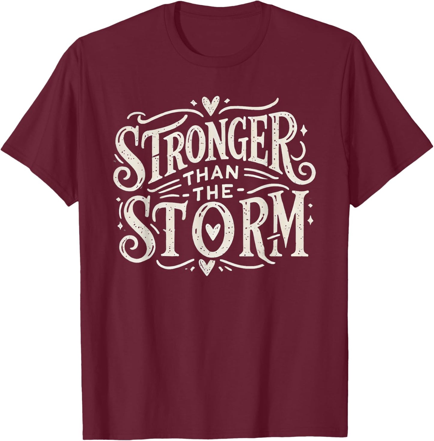 Stronger Than the Storm T-Shirt - T-Shirt | Maroon
