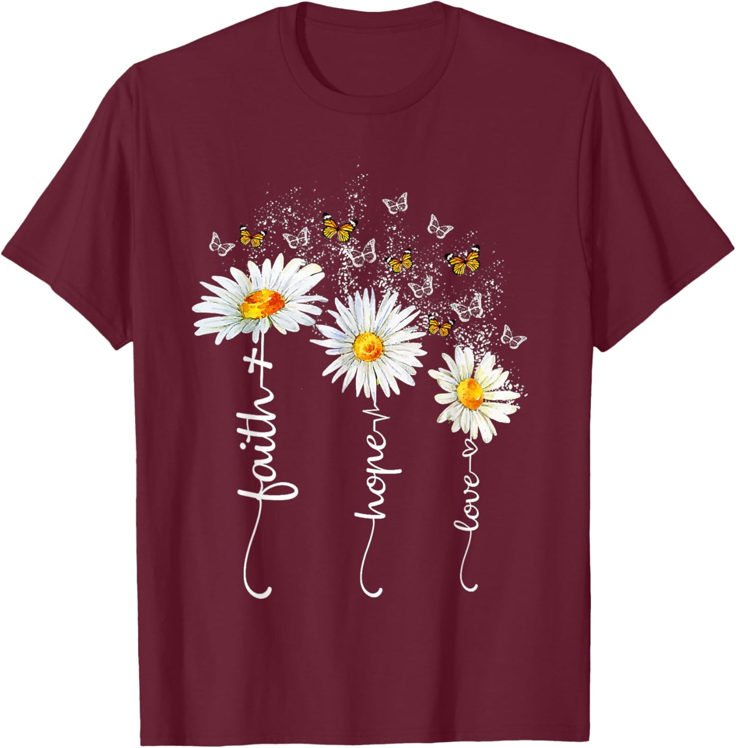 Faith & Hope & Love Butterfly Daisy Chirstian God Religious T-Shirt - T-Shirt | Maroon