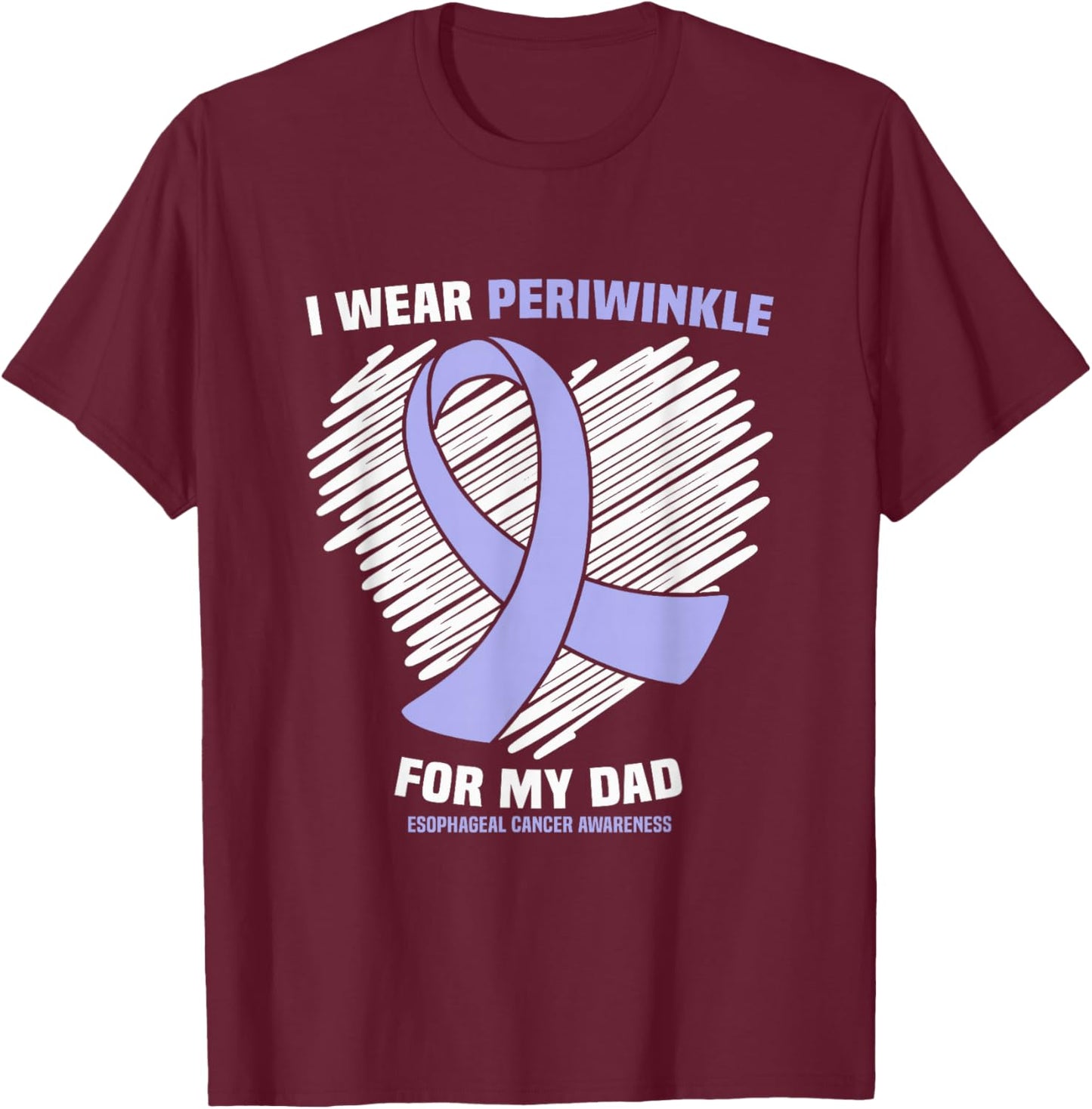 I Wear Periwinkle for My Dad Esophageal Cancer Awareness T-Shirt - T-Shirt | Maroon
