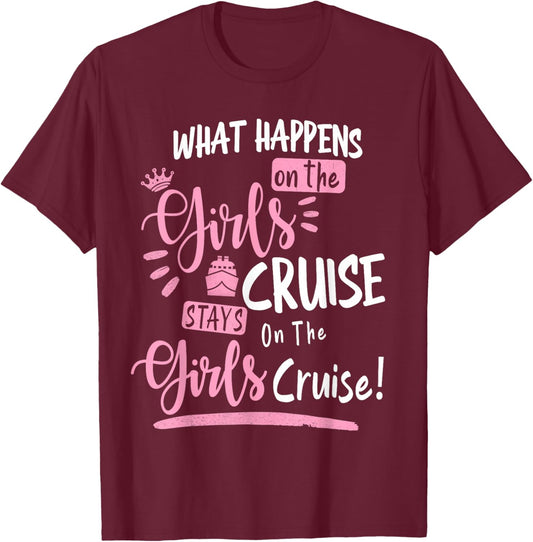 What Happens On The Cruise Stays On The Cruise Girls Weekend T-Shirt - T-Shirt | Maroon