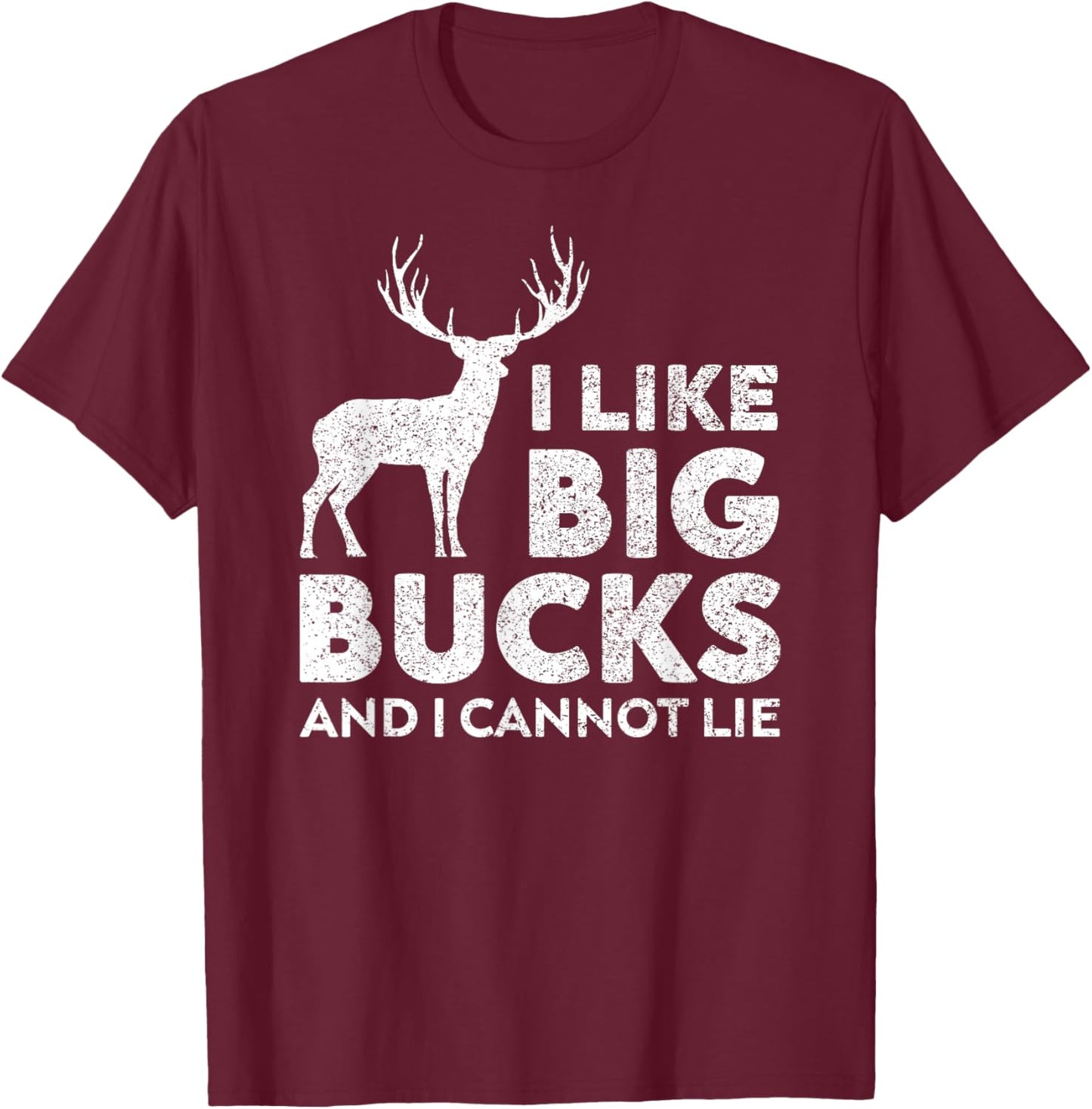 I Like Big Bucks and I Cannot Lie Deer Hunting T-Shirt - T-Shirt | Maroon