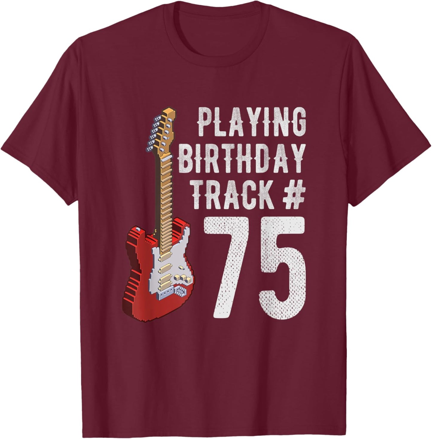 Funny 75th Birthday Guitar Music Lover Birthday Gift Shirt T-Shirt - T-Shirt | Maroon