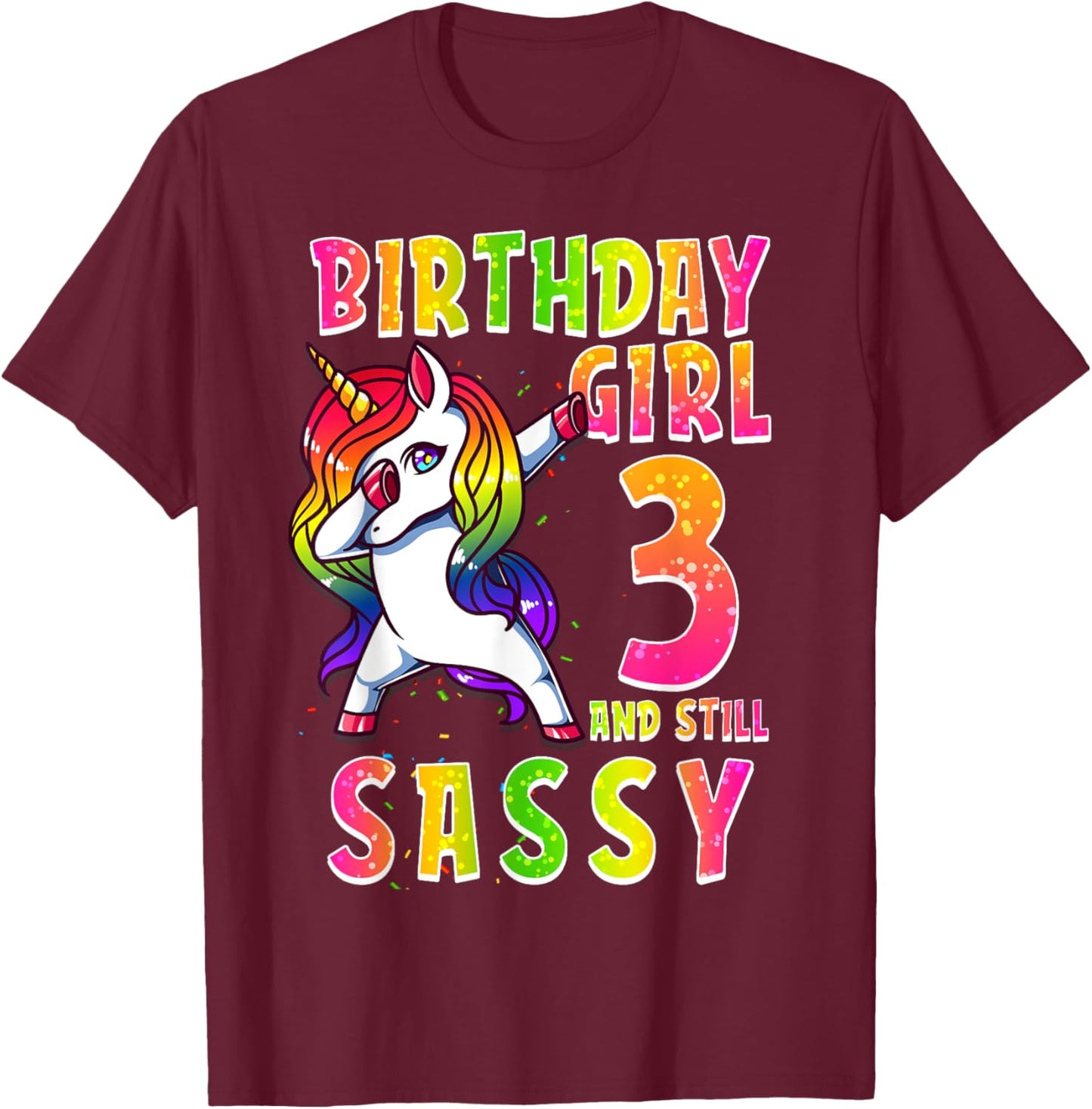 3rd Birthday Girl Dabbing Unicorn 3 Years & Still SASSY T-Shirt - T-Shirt | Maroon