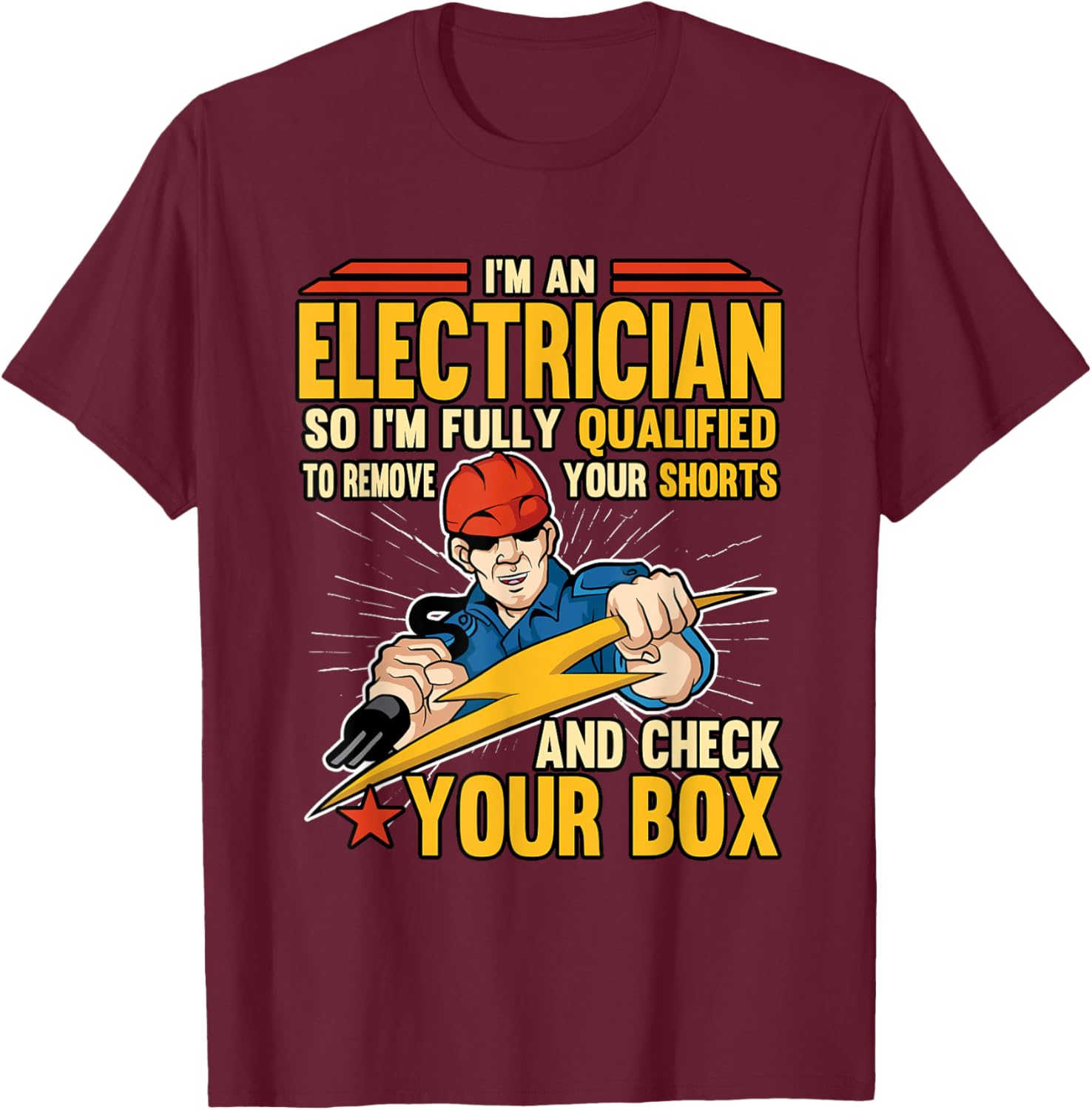 Funny I'm An Electrician Electrical Wire Wiring Installer T-Shirt - T-Shirt | Maroon