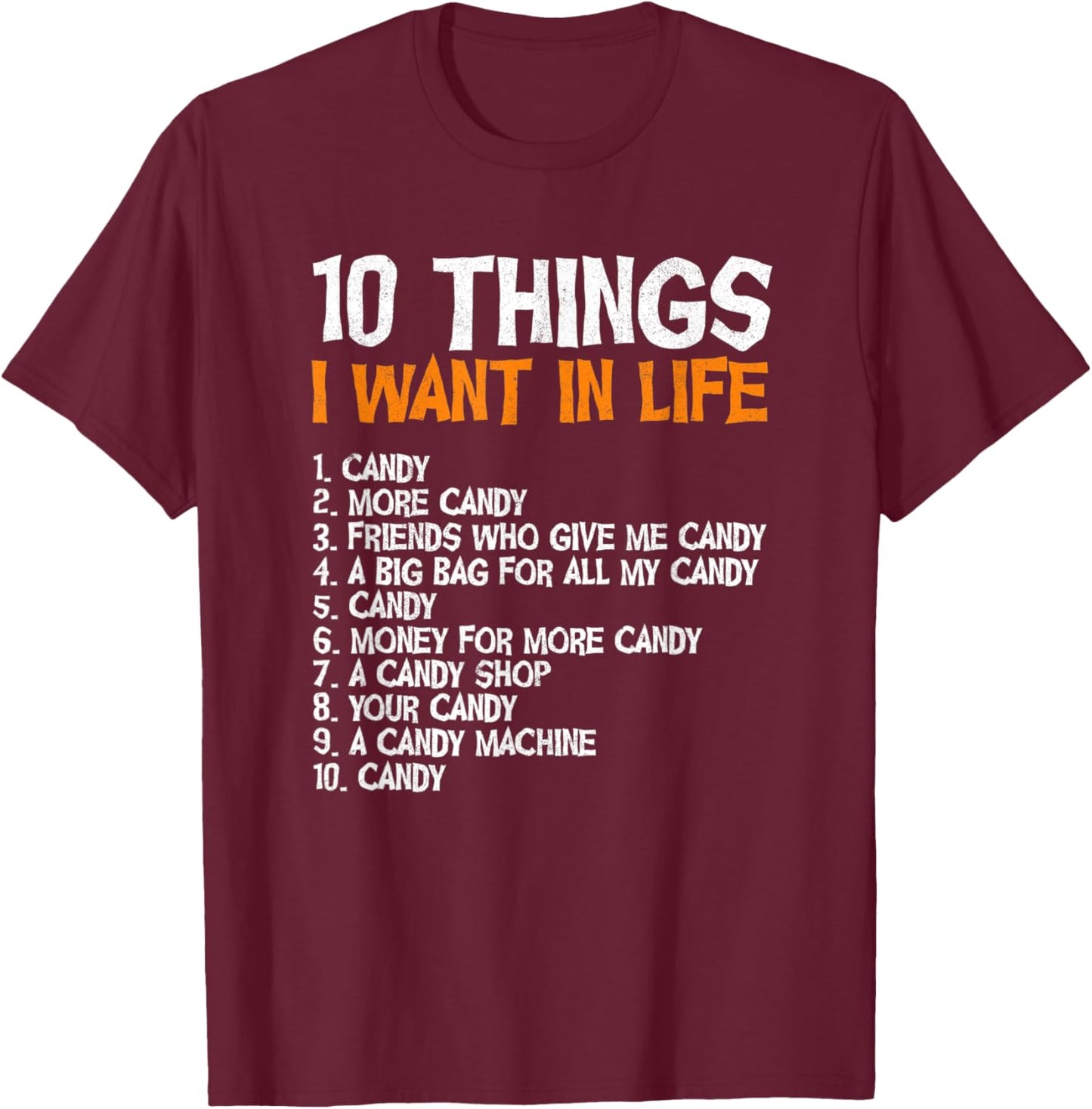 10 Things I Want In Life Candy Trick Or Treating Halloween T-Shirt - T-Shirt | Maroon