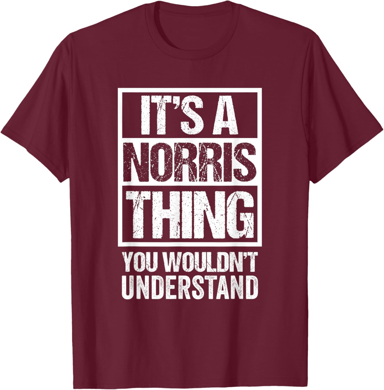 It's A Norris Thing You Wouldn't Understand T-Shirt - T-Shirt | Maroon