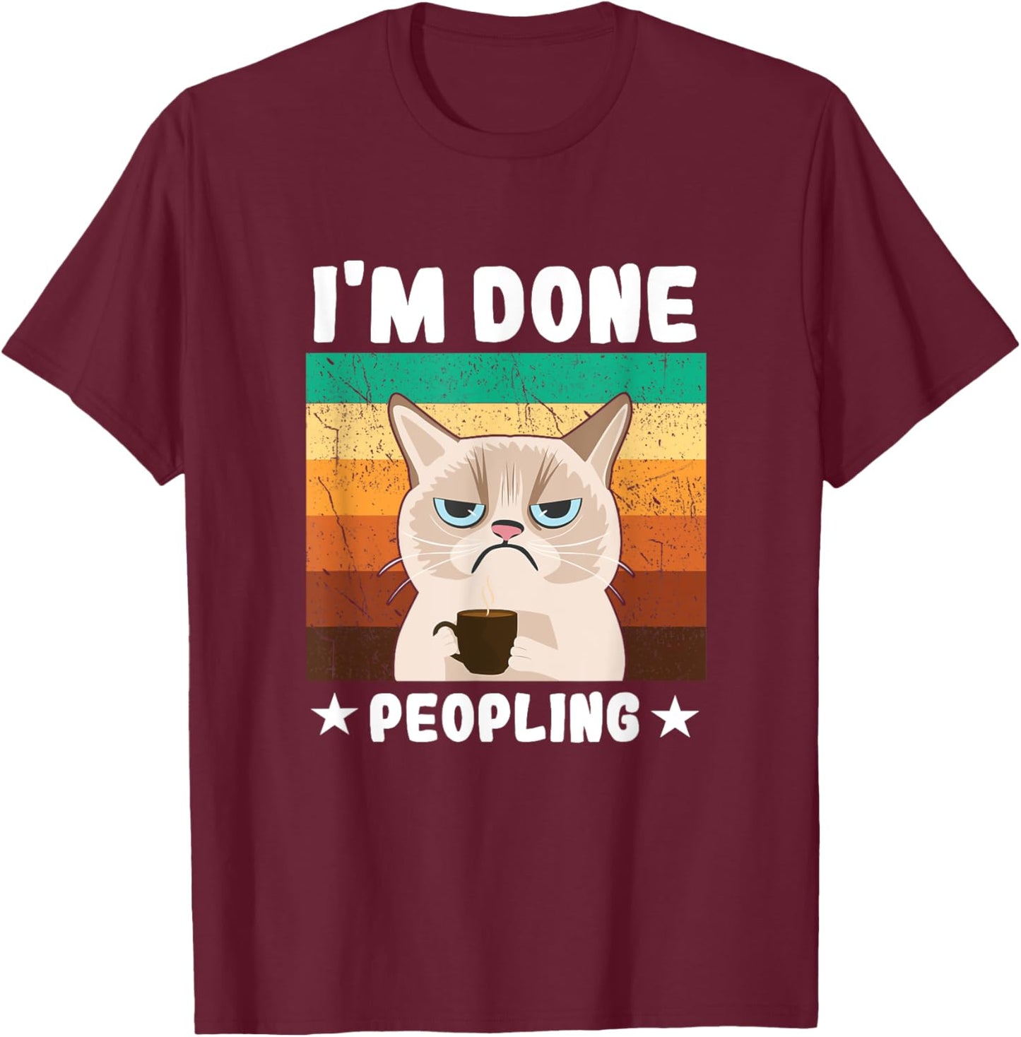 Funny Introvert Coffee Cat Office Humor Im Done Peopling Men Women Girls Kids T-Shirt - T-Shirt | Maroon