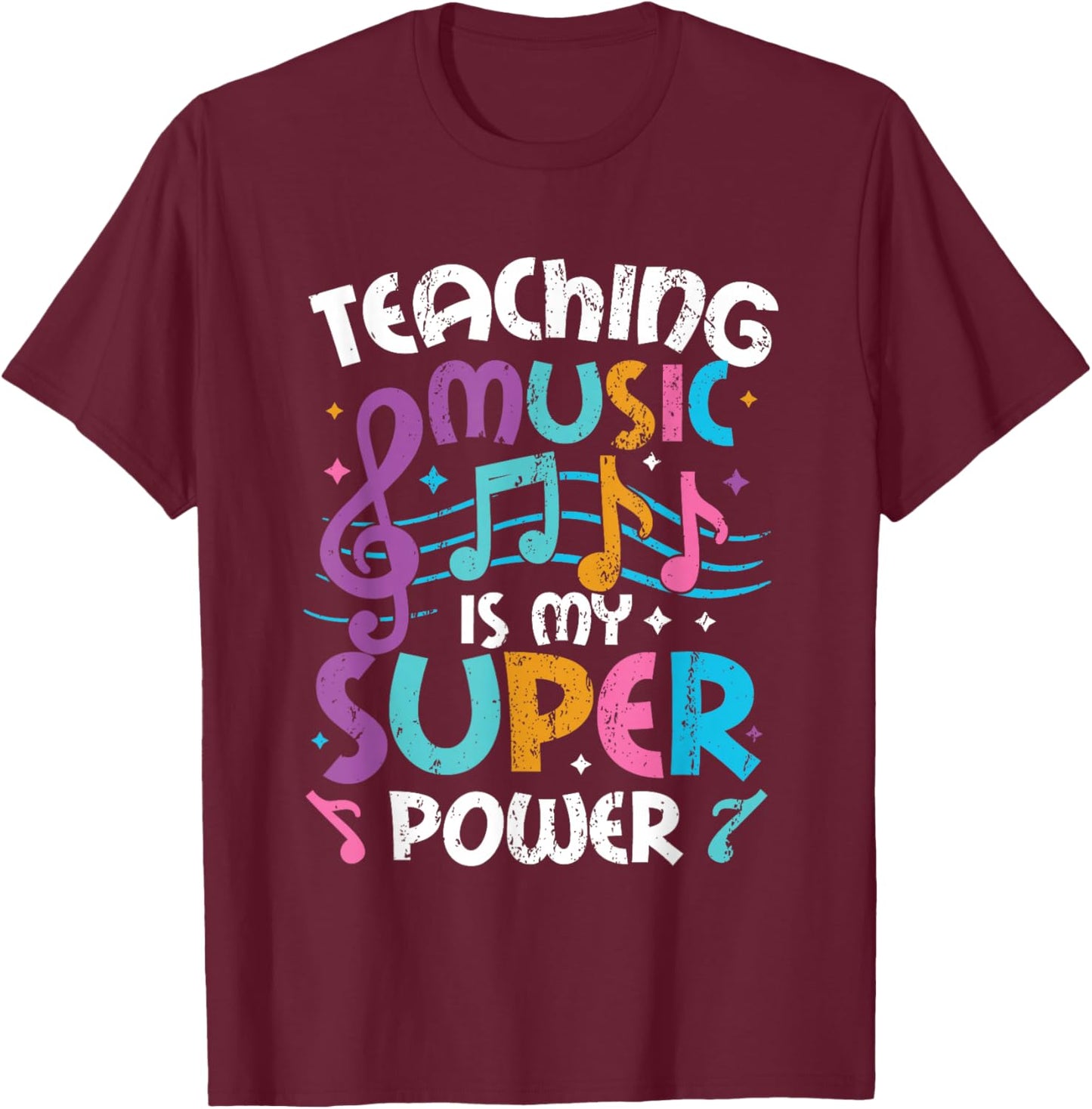 Teaching Music Is My Superpower Music Teacher T-Shirt - T-Shirt | Maroon