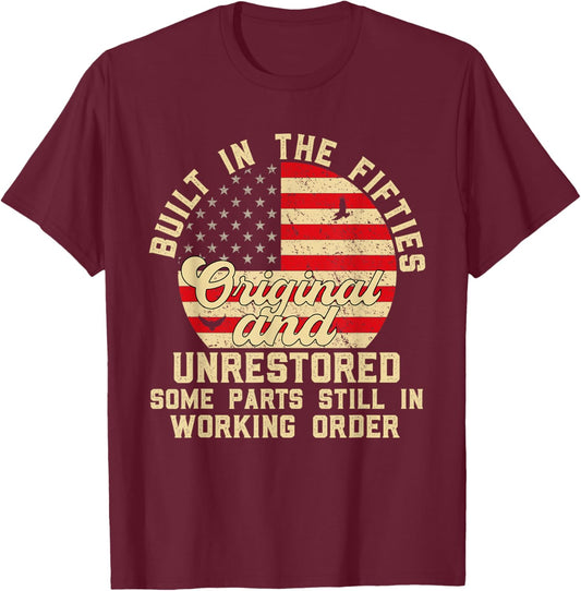 Built In The Fifties Original And Unrestored 50s Birthday T-Shirt - T-Shirt | Maroon