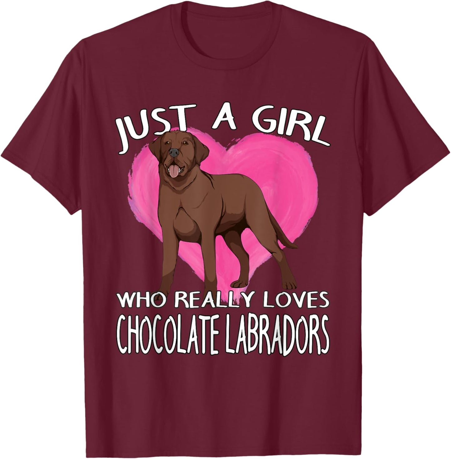 Choco Lab Just A Girl Who Really Loves Chocolate Labradors T-Shirt - T-Shirt | Maroon