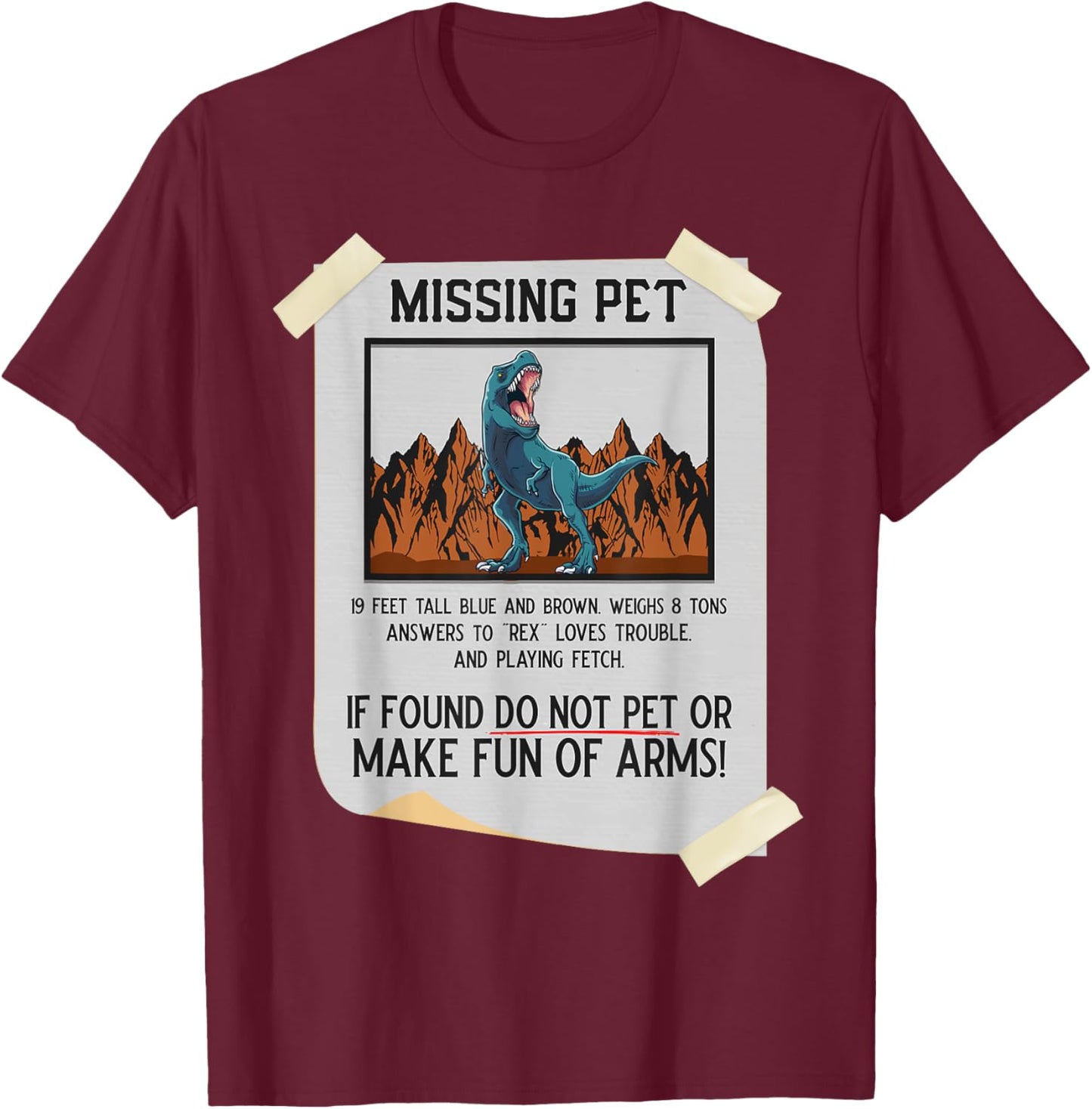 Missing Pet Dinosaur T Rex Lover Funny Halloween Costume Small T-Shirt - T-Shirt | Maroon