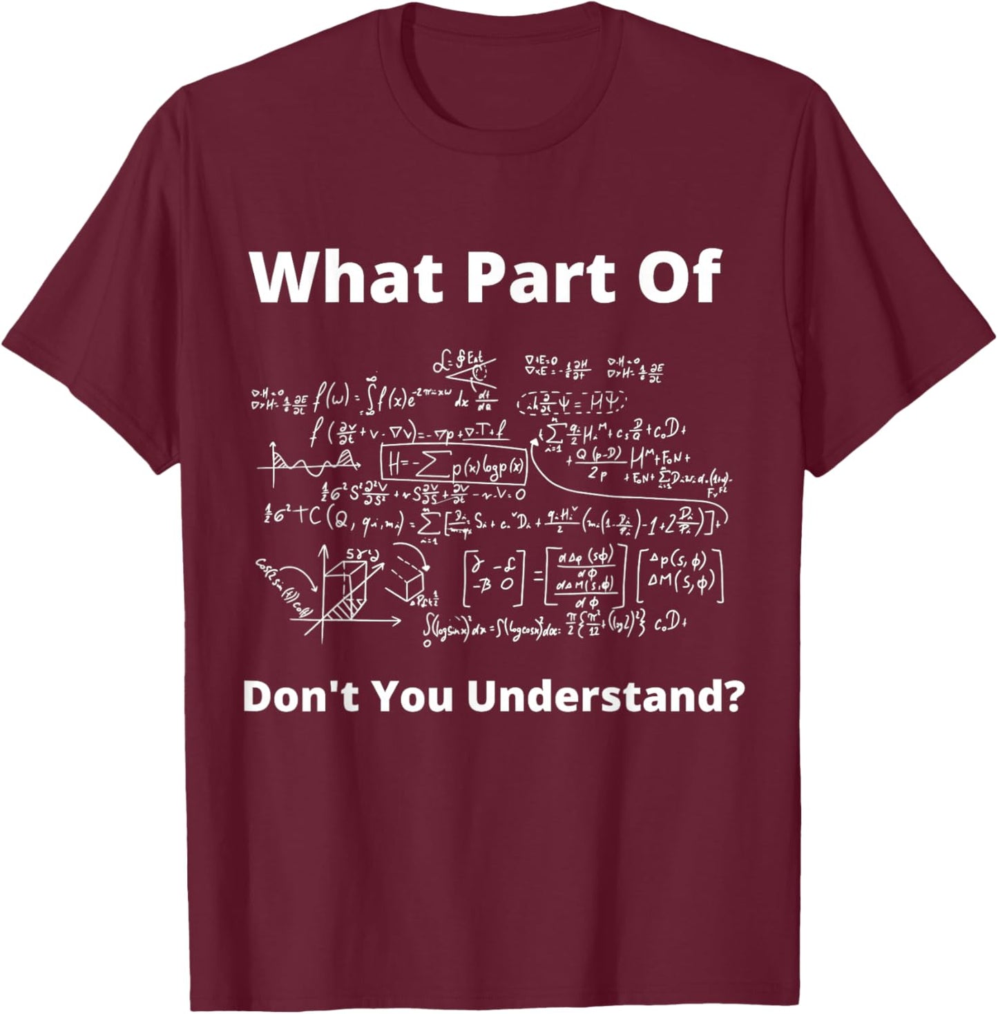 What Part Of Don't You Understand Student Math Teacher T-Shirt - T-Shirt | Maroon