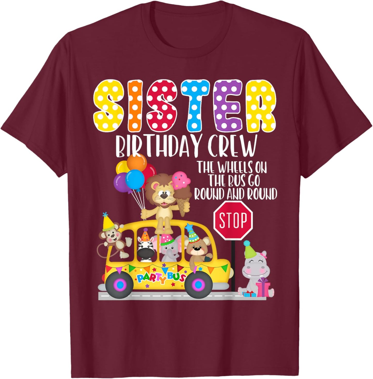The Wheels On The Bus Sister Birthday Crew Party Toddler T-Shirt - T-Shirt | Maroon