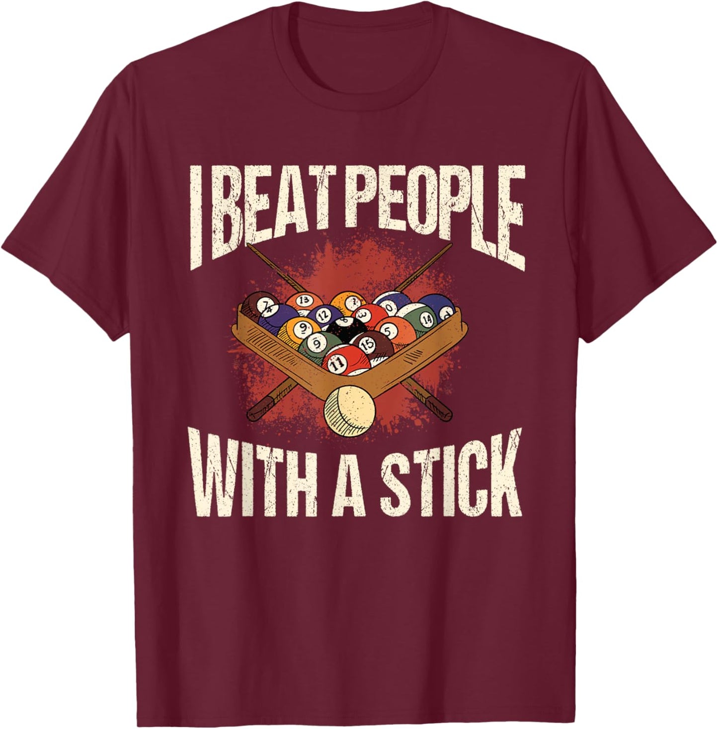 I Beat People With A Stick Billiards Pool Snooker Pyramid T-Shirt - T-Shirt | Maroon
