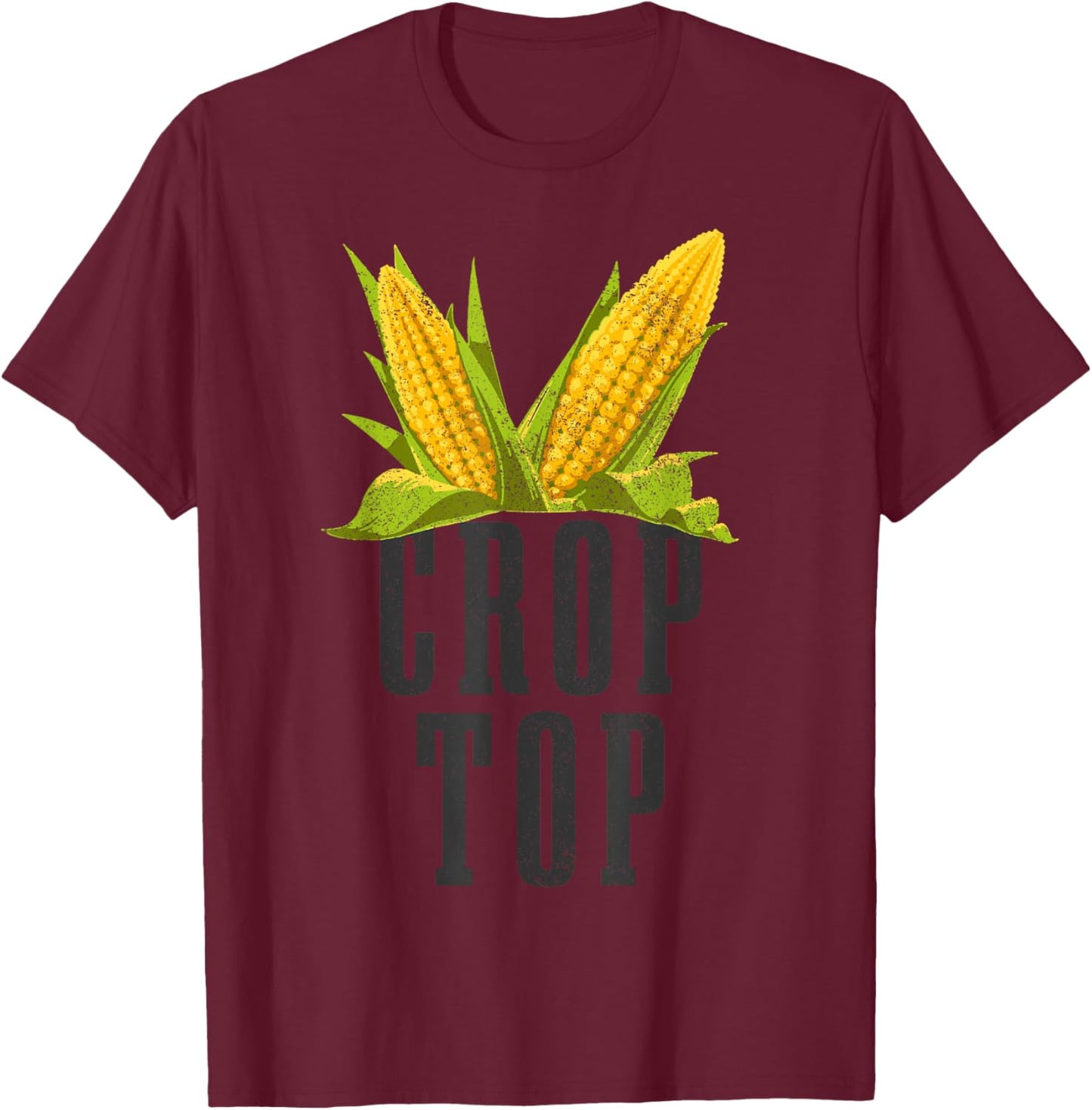 Crop Top Funny Farming Crops Farm Corn Farmer T-Shirt - T-Shirt | Maroon