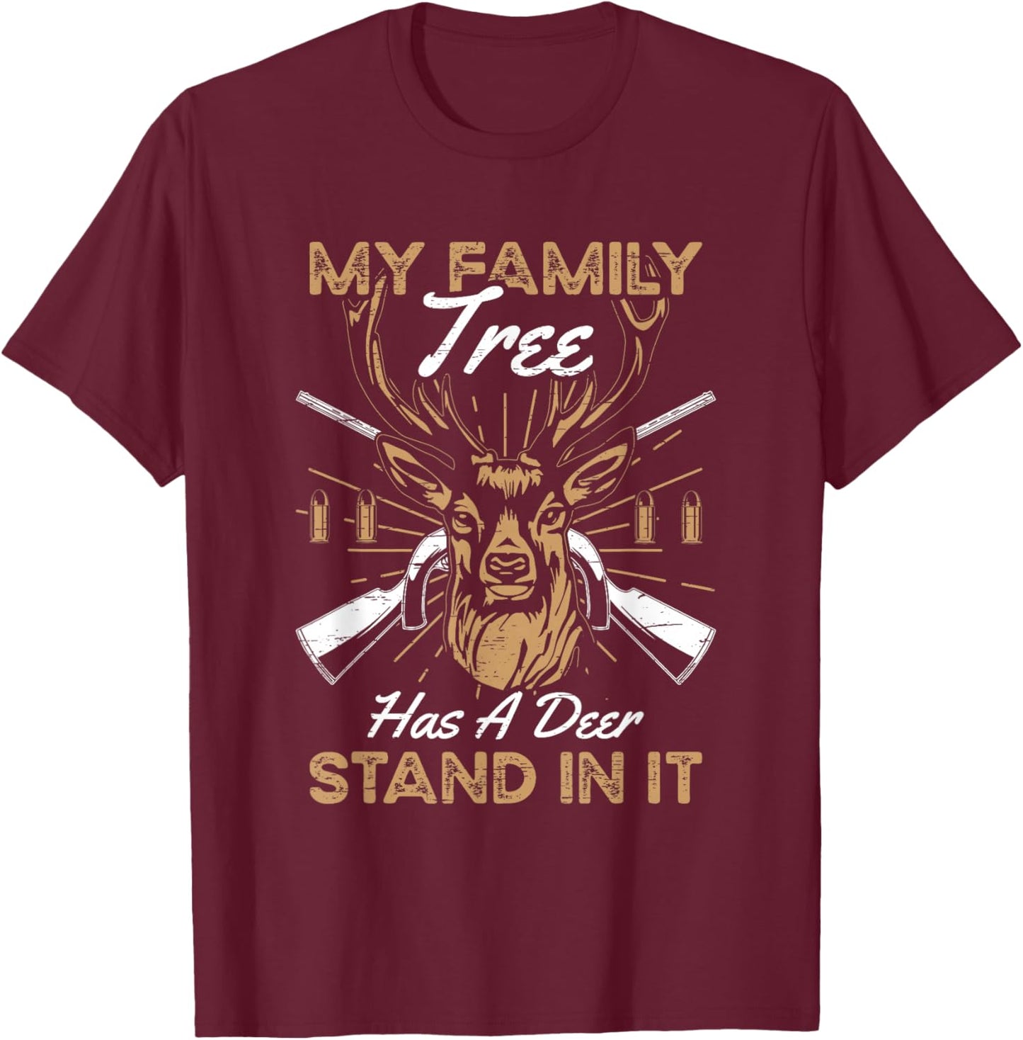 My Family Tree Has A Deer Stand In It T-Shirt - T-Shirt | Maroon