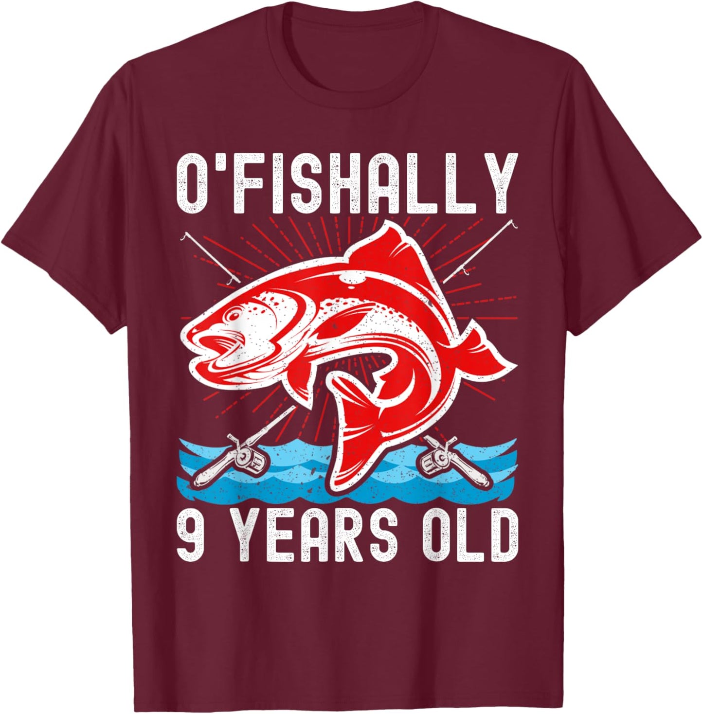 O'Fishally 9 Years Old Funny Birthday Fishing T-Shirt - T-Shirt | Maroon