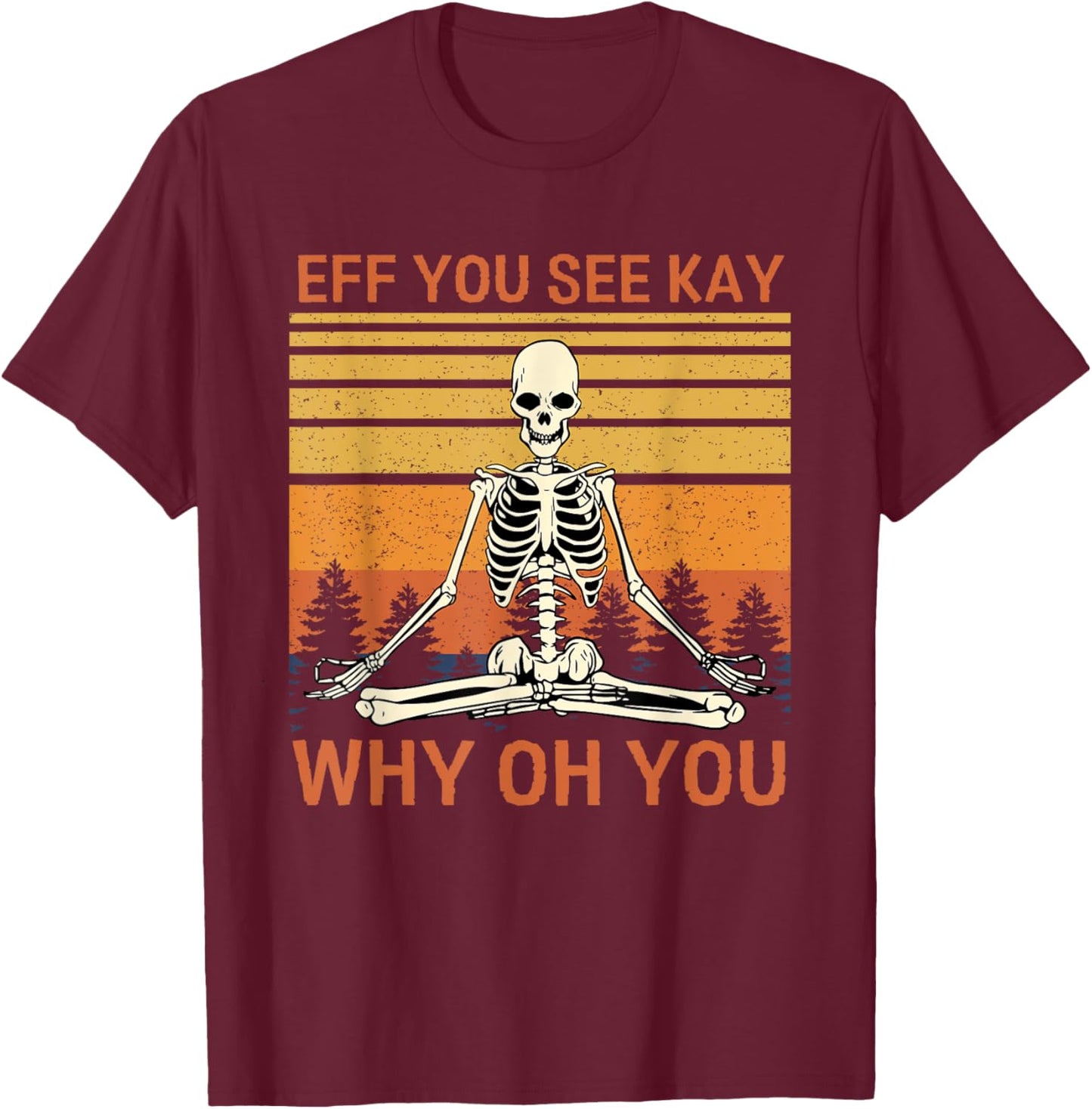 Retro Vintage Eff You See Kay Why Oh You Skull Skeleton T-Shirt - T-Shirt | Maroon