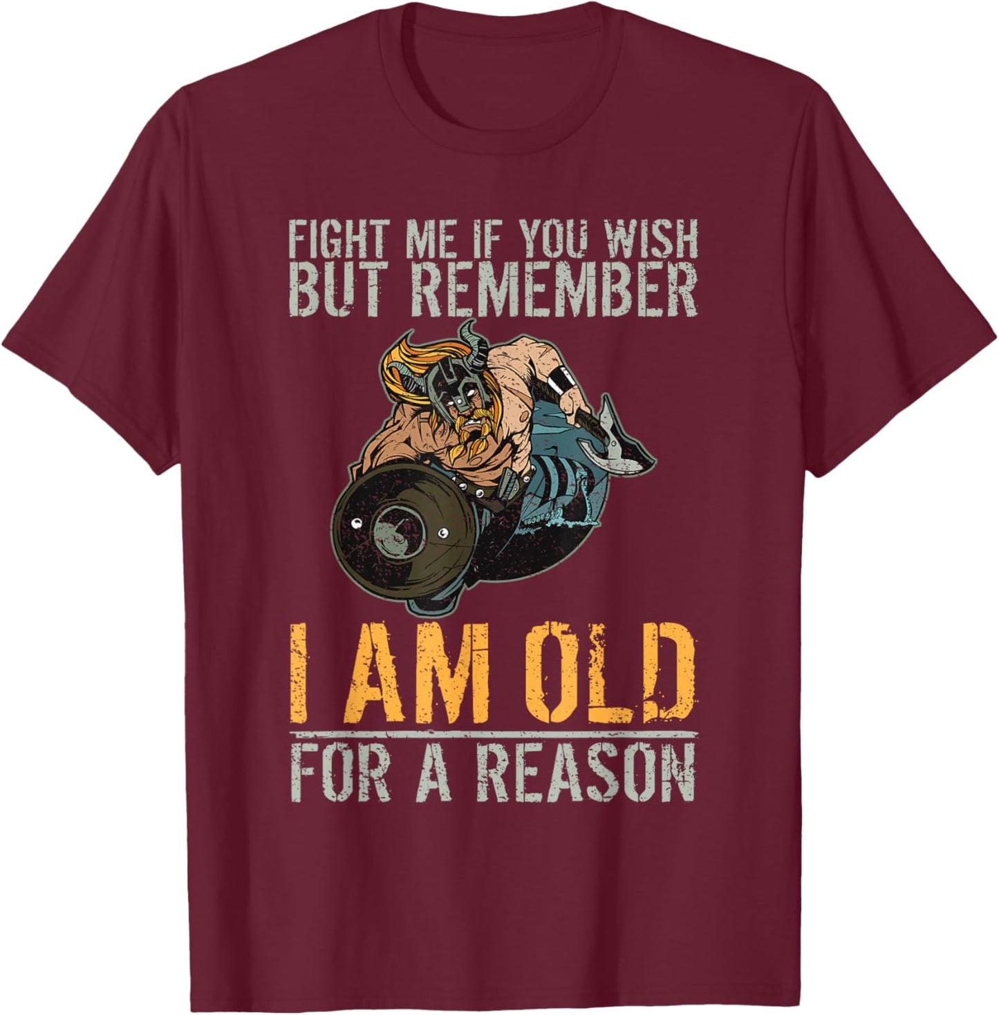 Fight me I am old for a Reason Odin Nordic Viking T-Shirt - T-Shirt | Maroon