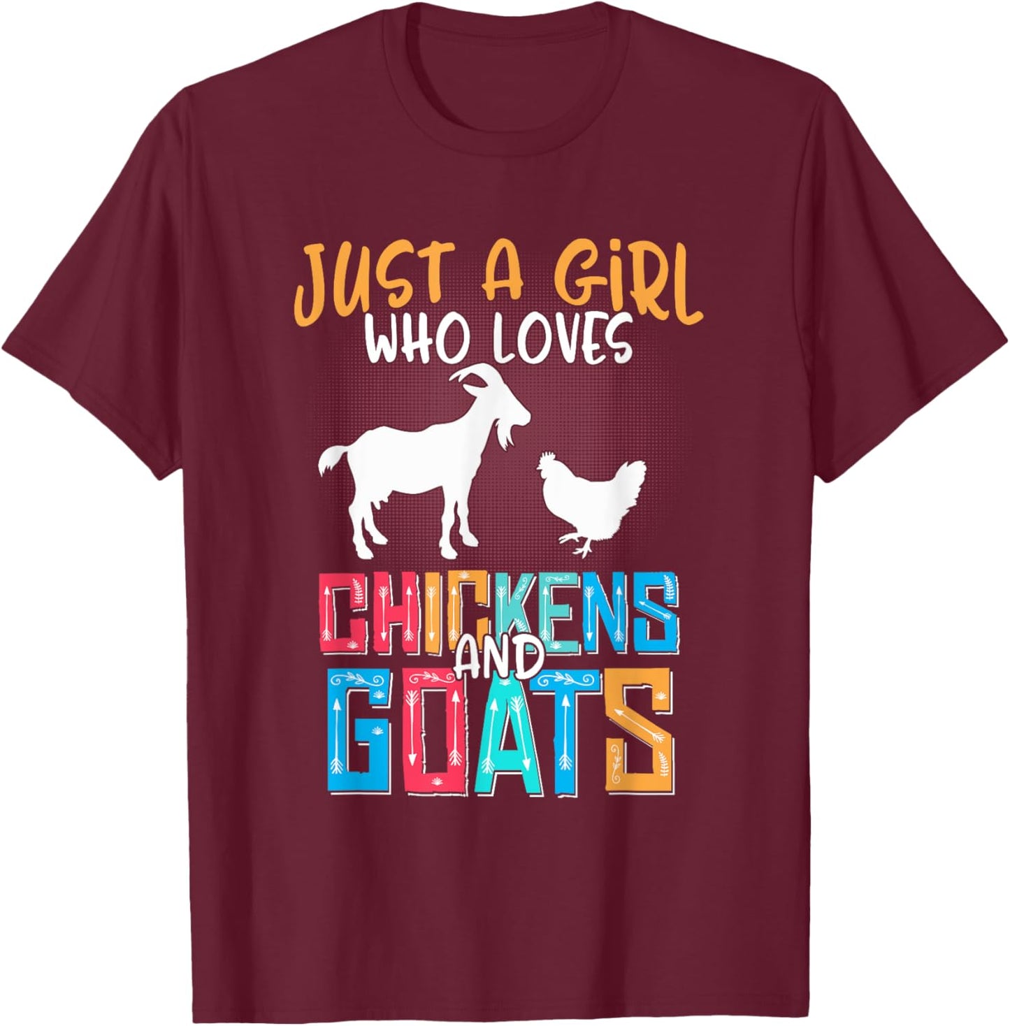 Just A Girl Who Loves Goats Chicken Lover Women Farmer T-Shirt - T-Shirt | Maroon