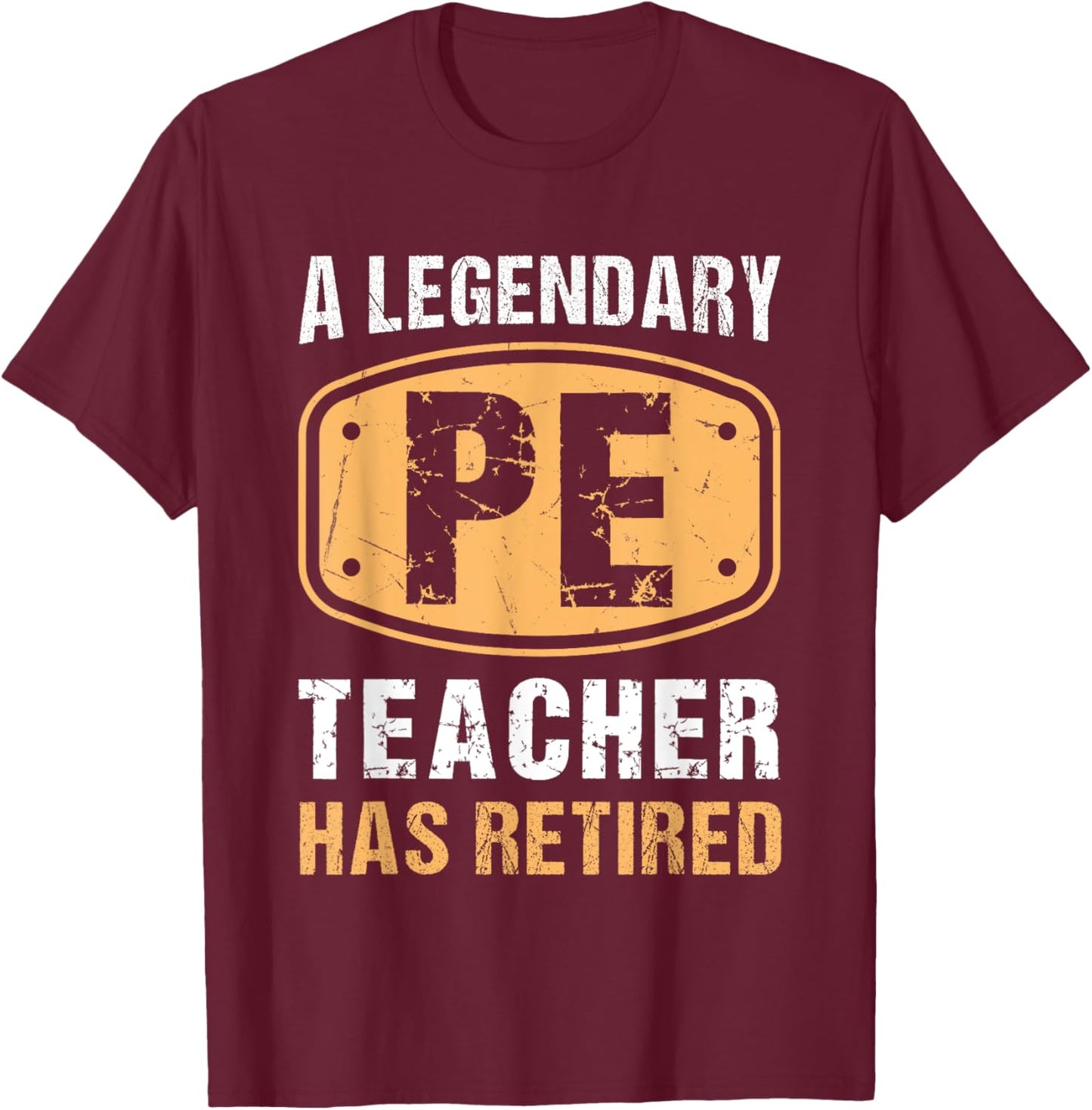 A Legendary PE Teacher Has Retired Vintage Retirement Gifts T-Shirt - T-Shirt | Maroon