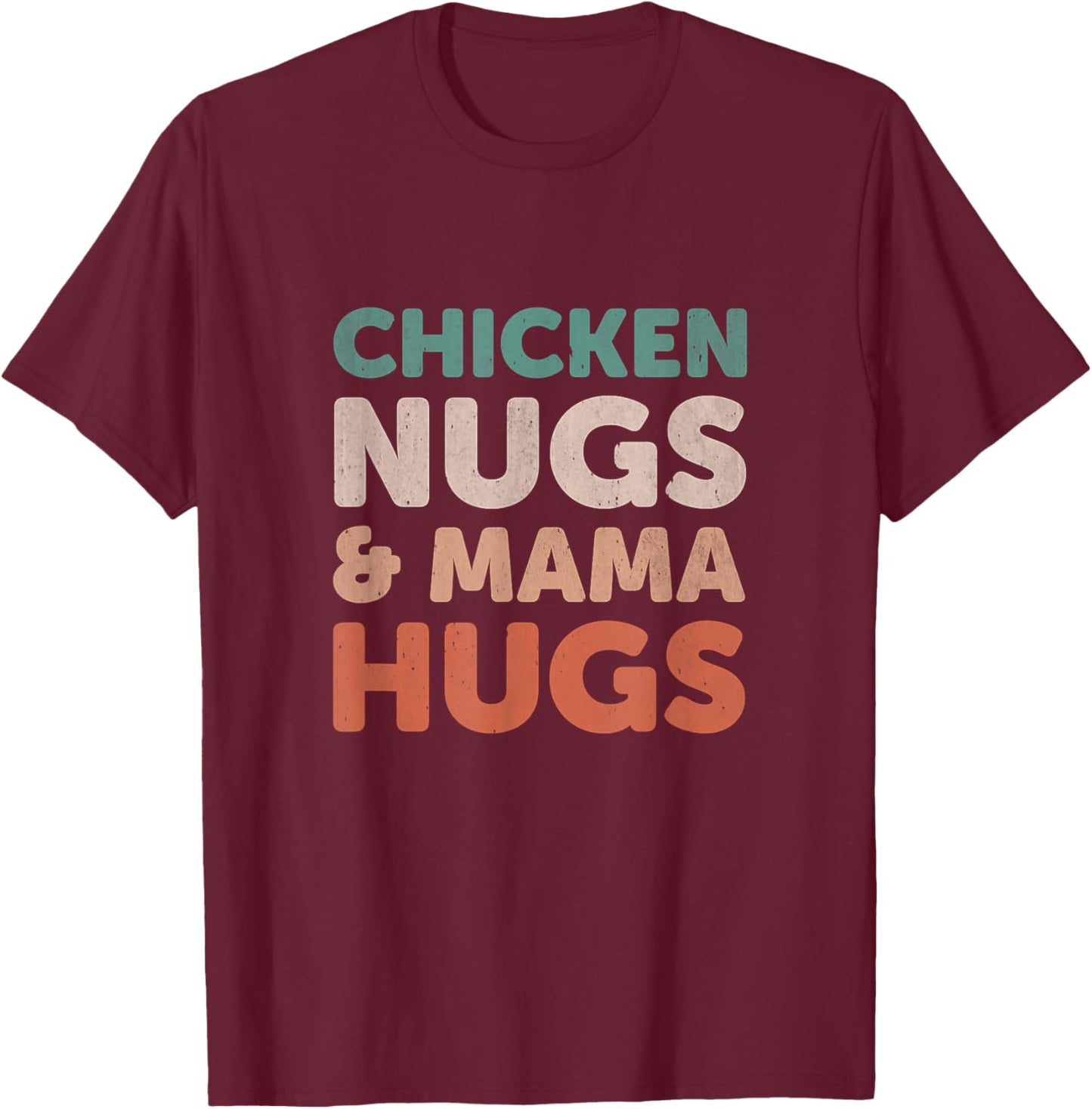 Chicken Nugs and Mama Hugs Toddler Nuggets Foodies Lovers T-Shirt - T-Shirt | Maroon