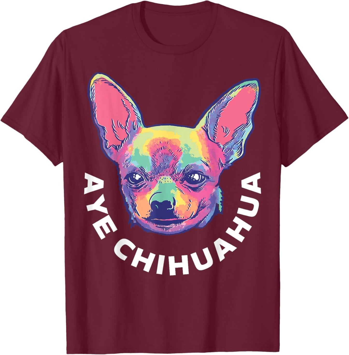 Aye Chihuahua T-Shirt - T-Shirt | Maroon