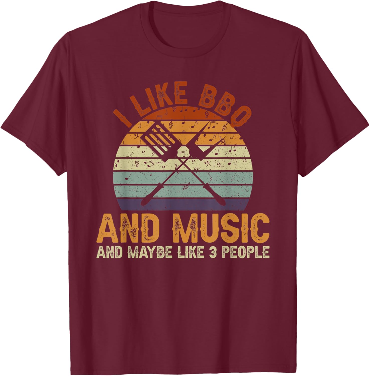 I Like BBQ And Music And Maybe Like 3 People T-Shirt - T-Shirt | Maroon