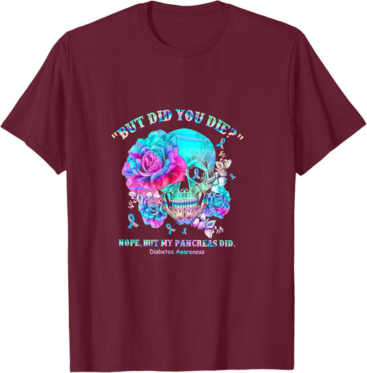 Diabetes Awareness Dead Pancreas Society Skull But Did You T-Shirt - T-Shirt | Maroon
