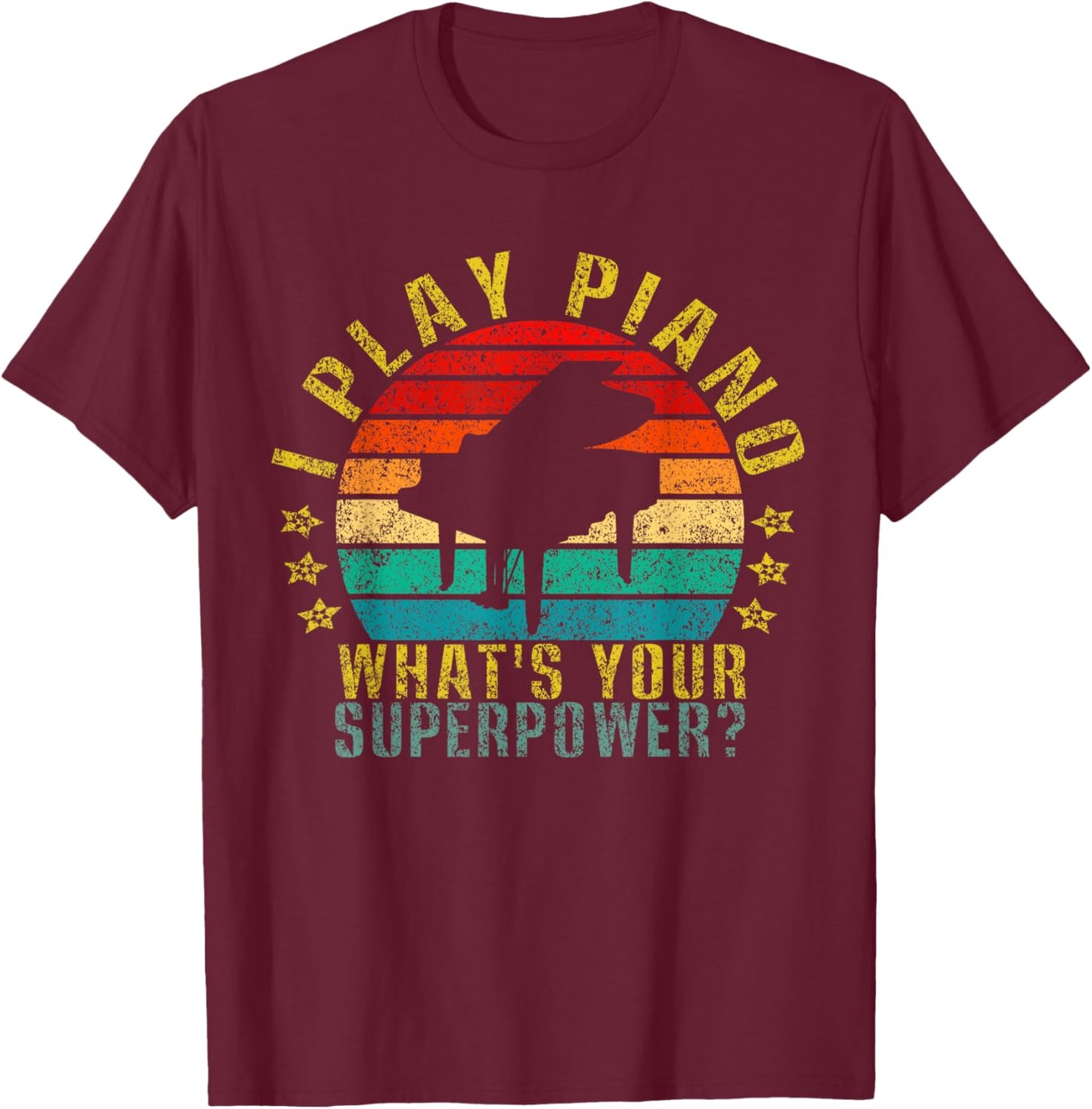 I Play Piano What's Your Superpower? Funny Retro T-Shirt - T-Shirt | Maroon