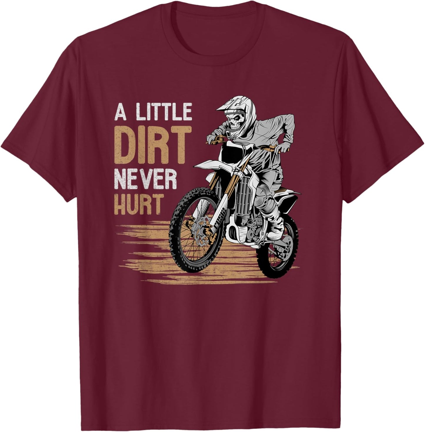A Little Dirt Never Hurt Dirtbike Racing T-Shirt - T-Shirt | Maroon