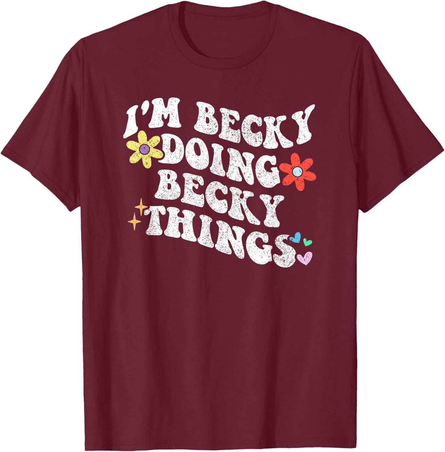 Retro Groovy Im BECKY Doing BECKY Things Funny Mother's Day T-Shirt - T-Shirt | Maroon