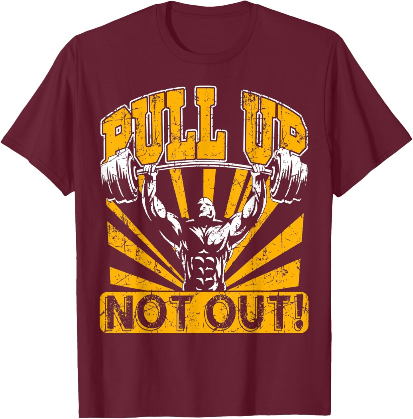 Pull Up Not Out Bodybuilding Powertlifting Weightlifting T-Shirt - T-Shirt | Maroon
