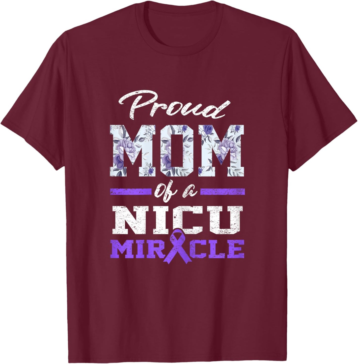 Prematurity Awareness Proud Preemie Mom Nicu Warrior Miracle T-Shirt - T-Shirt | Maroon