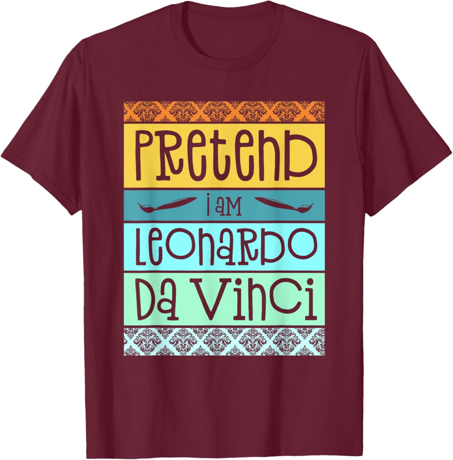 Funny Pretend I'm Leonardo Da Vinci Halloween Costume Party T-Shirt - T-Shirt | Maroon