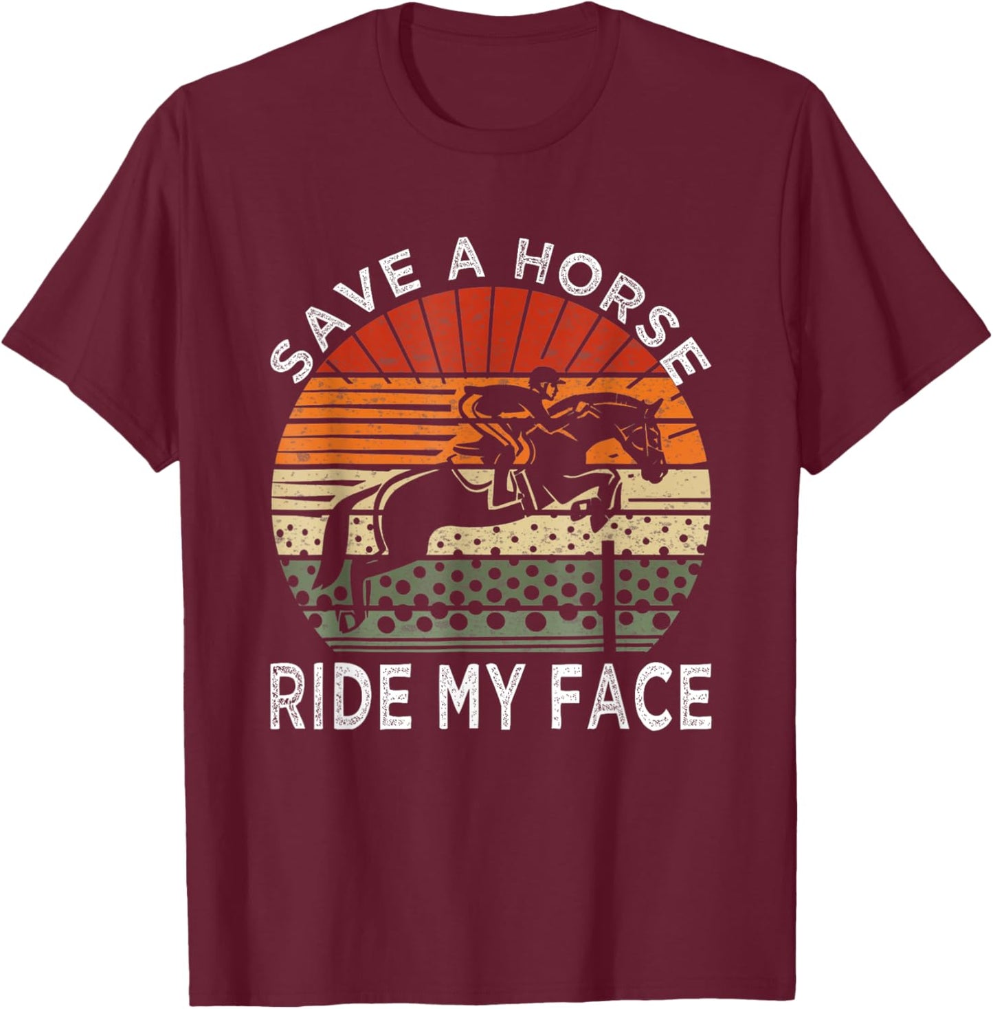 Save A Horse Ride My Face T-Shirt - T-Shirt | Maroon