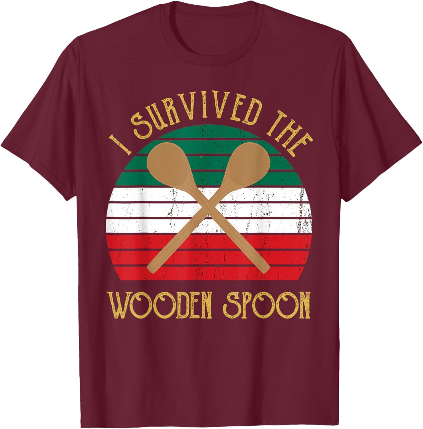 I Survived The Wooden Spoon Survivor Funny Italian Saying T-Shirt - T-Shirt | Maroon