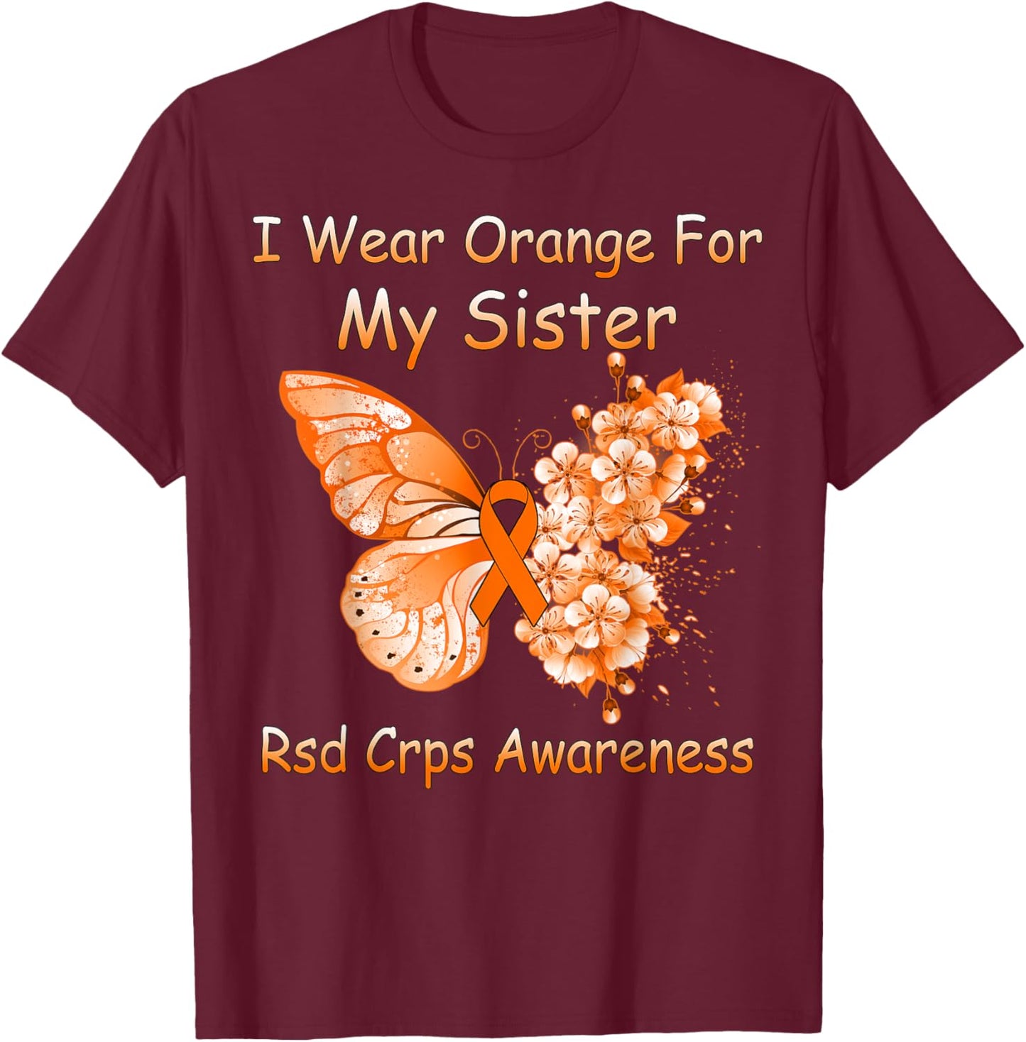 Butterfly I Wear Orange For My Sister RSD CRPS Awareness T-Shirt - T-Shirt | Maroon